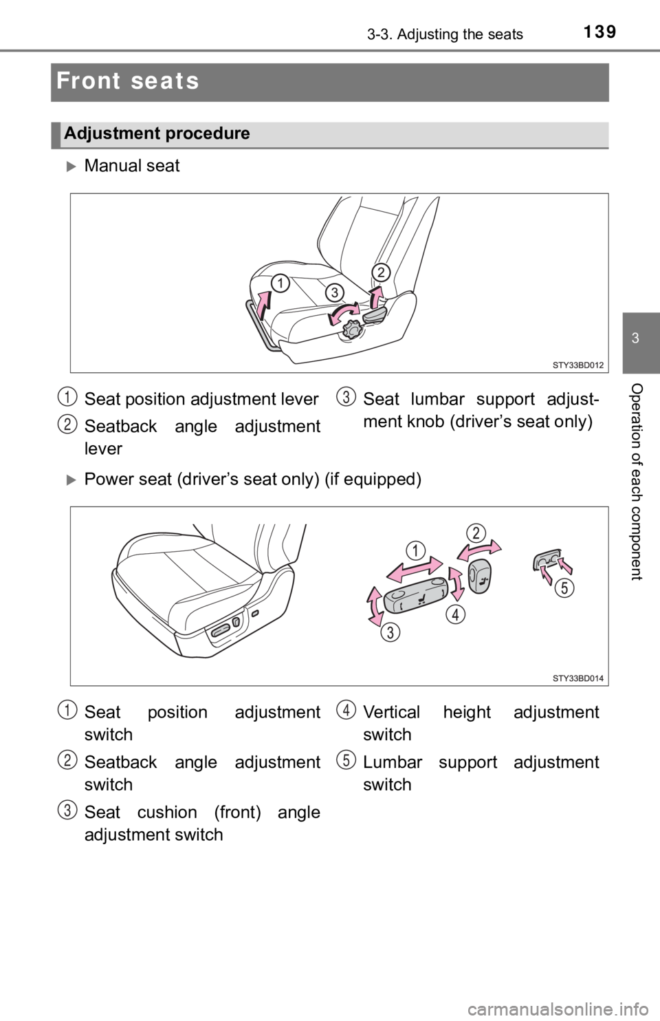 TOYOTA TACOMA 2021 Owners Manual (in English) 1393-3. Adjusting the seats
3
Operation of each component
Front seats
Manual seat
Power seat (driver’s seat only) (if equipped)
Adjustment procedure
Seat position adjustment lever
Seatback an TOYOTA TACOMA 2021 Owners Manual (in English) 1393-3. Adjusting the seats
3
Operation of each component
Front seats
Manual seat
Power seat (driver’s seat only) (if equipped)
Adjustment procedure
Seat position adjustment lever
Seatback an