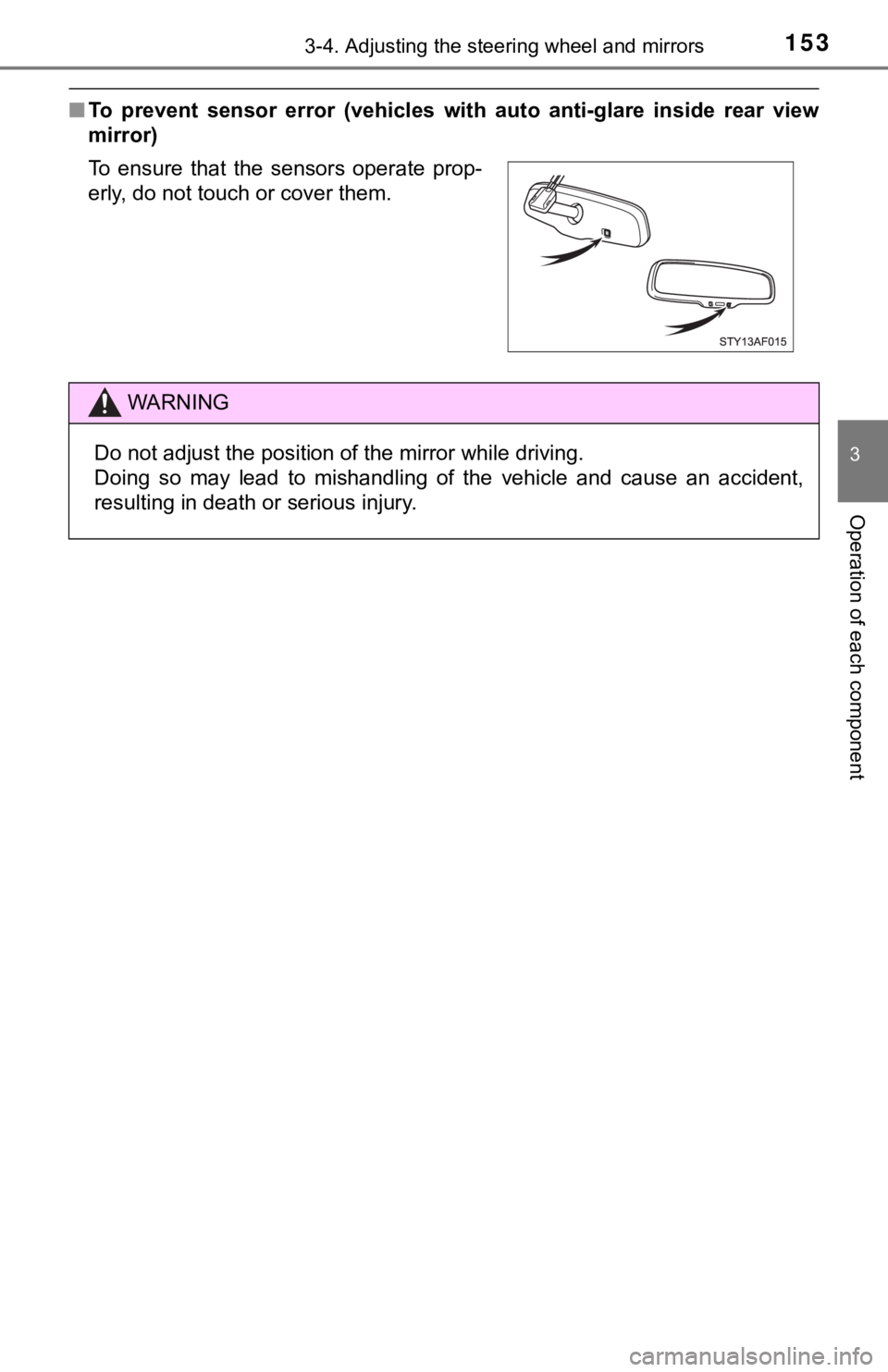 TOYOTA TACOMA 2021 Owners Manual (in English) 1533-4. Adjusting the steering wheel and mirrors
3
Operation of each component
■To prevent sensor error (vehicl es with auto anti-glare inside rear view
mirror)
To ensure that the sens TOYOTA TACOMA 2021 Owners Manual (in English) 1533-4. Adjusting the steering wheel and mirrors
3
Operation of each component
■To prevent sensor error (vehicl es with auto anti-glare inside rear view
mirror)
To ensure that the sens