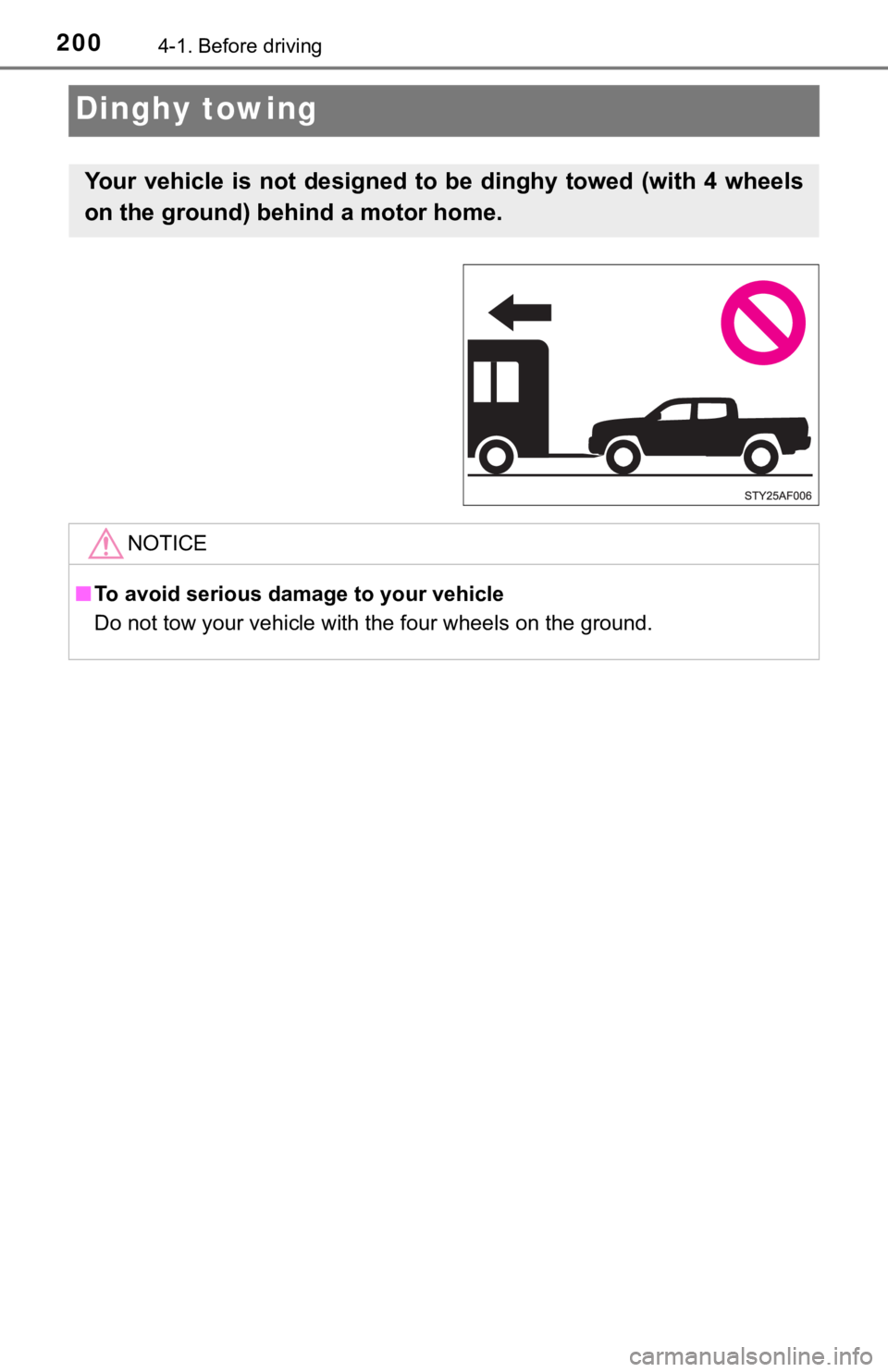 TOYOTA TACOMA 2021 Owners Manual (in English) 2004-1. Before driving
Dinghy towing
Your vehicle is not designed to be dinghy towed (with 4 wheels
on the ground) behind a motor home.
NOTICE
■To avoid serious damage to your vehicle
Do TOYOTA TACOMA 2021 Owners Manual (in English) 2004-1. Before driving
Dinghy towing
Your vehicle is not designed to be dinghy towed (with 4 wheels
on the ground) behind a motor home.
NOTICE
■To avoid serious damage to your vehicle
Do