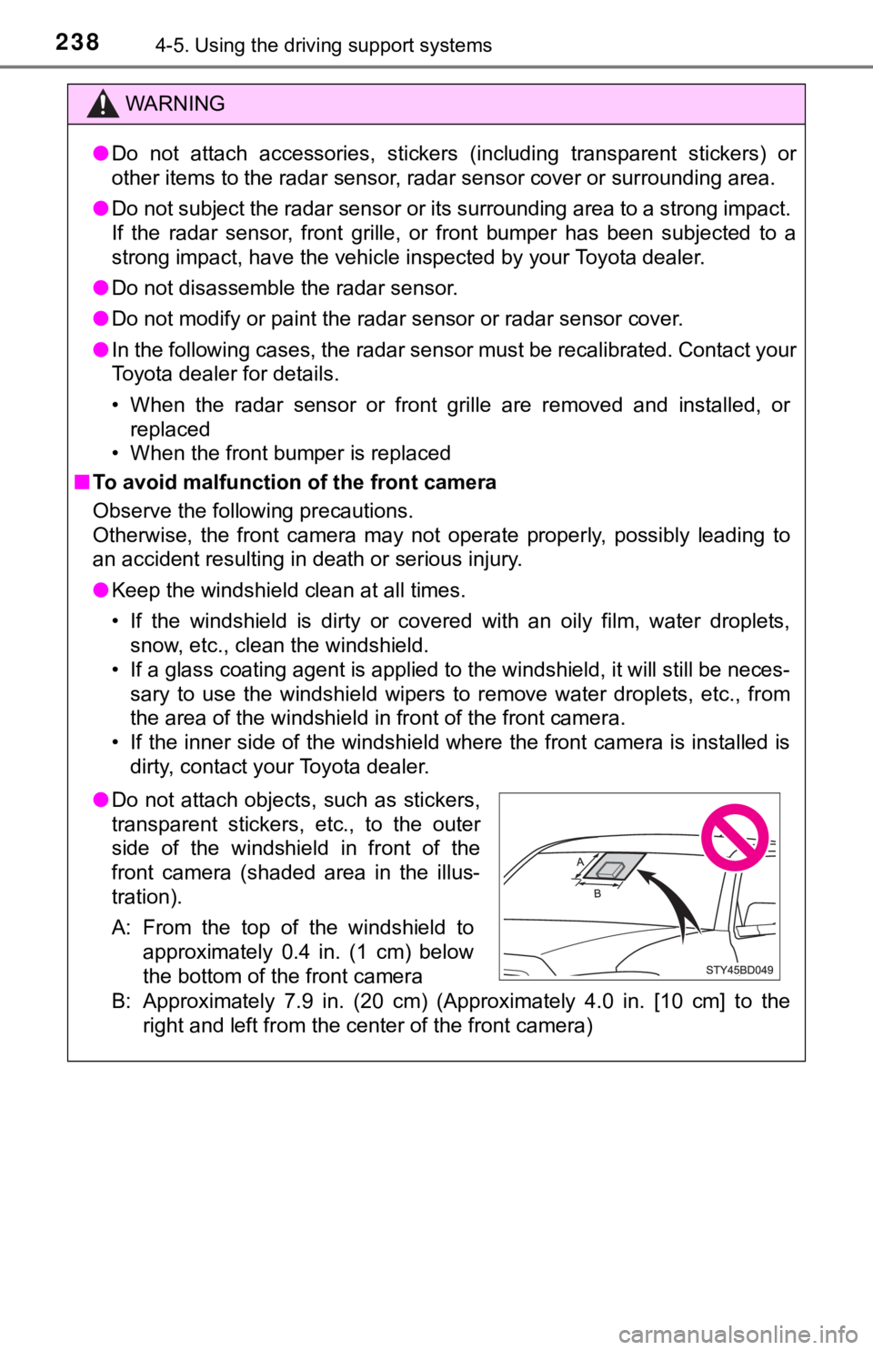 TOYOTA TACOMA 2021 (in English) User Guide 2384-5. Using the driving support systems
WARNING
●Do not attach accessories, stickers (including transparent stic kers) or
other items to the radar sensor, radar sensor cover or surround in TOYOTA TACOMA 2021 (in English) User Guide 2384-5. Using the driving support systems
WARNING
●Do not attach accessories, stickers (including transparent stic kers) or
other items to the radar sensor, radar sensor cover or surround in