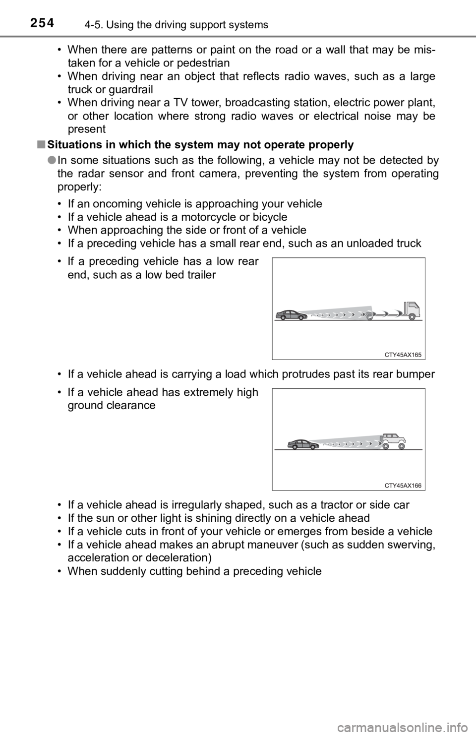 TOYOTA TACOMA 2021 (in English) User Guide 2544-5. Using the driving support systems
• When there are patterns or paint on the road or a wall that may be mis-
taken for a vehicle or pedestrian
• When driving near an obje TOYOTA TACOMA 2021 (in English) User Guide 2544-5. Using the driving support systems
• When there are patterns or paint on the road or a wall that may be mis-
taken for a vehicle or pedestrian
• When driving near an obje