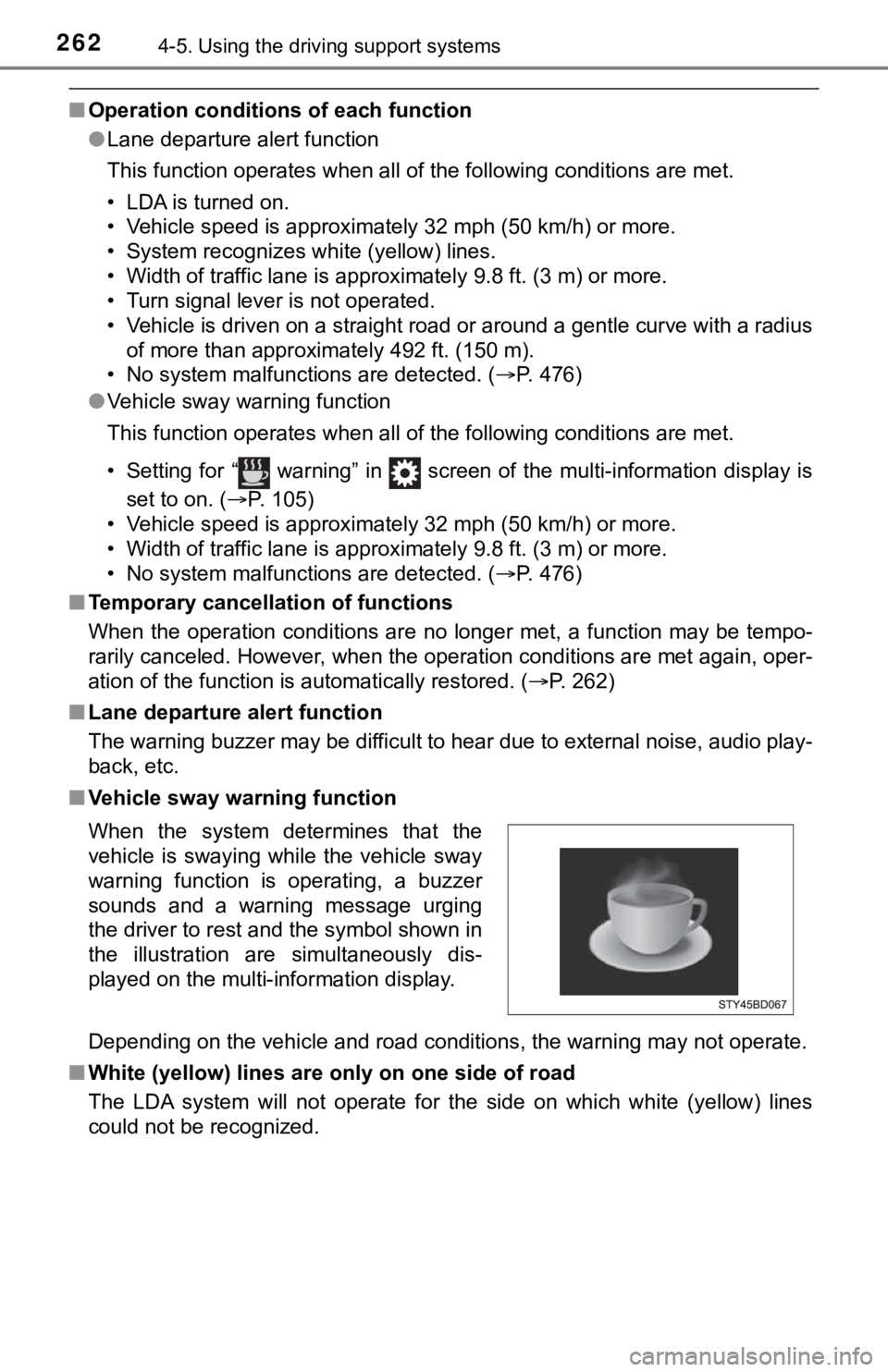 TOYOTA TACOMA 2021  Owners Manual (in English) 2624-5. Using the driving support systems
■Operation conditio ns of each function
● Lane departure alert function
This function operates when all of the following conditions are  met.
• LDA is t