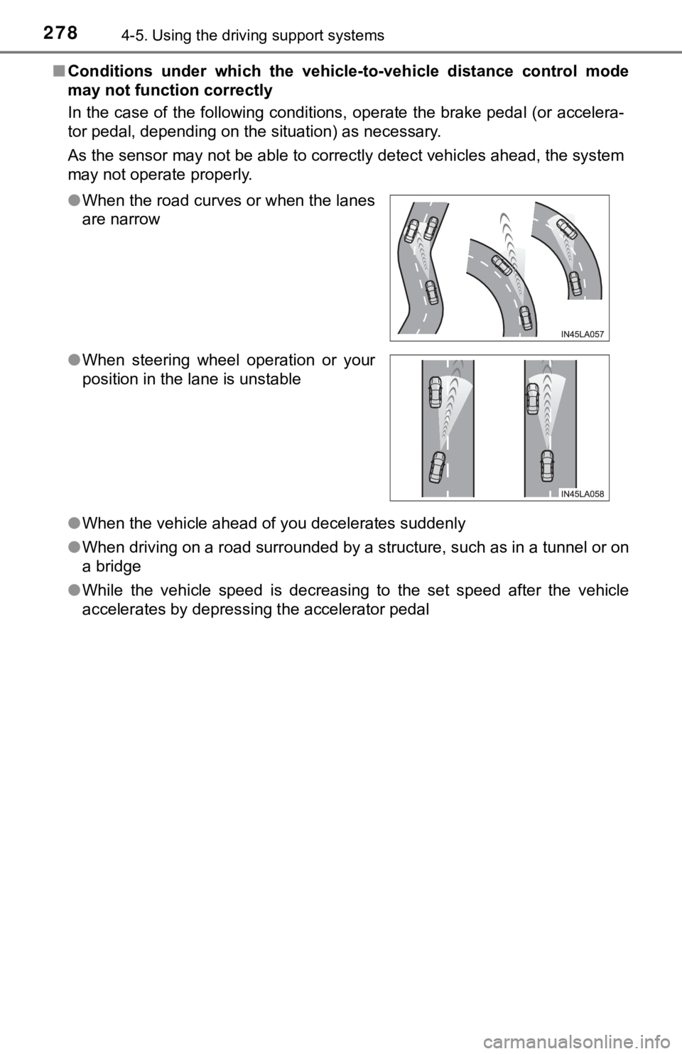 TOYOTA TACOMA 2021  Owners Manual (in English) 2784-5. Using the driving support systems
■Conditions  under  which  the  vehic le-to-vehicle  distance  control mode
may not function correctly
In the case of the following conditions, operate the 