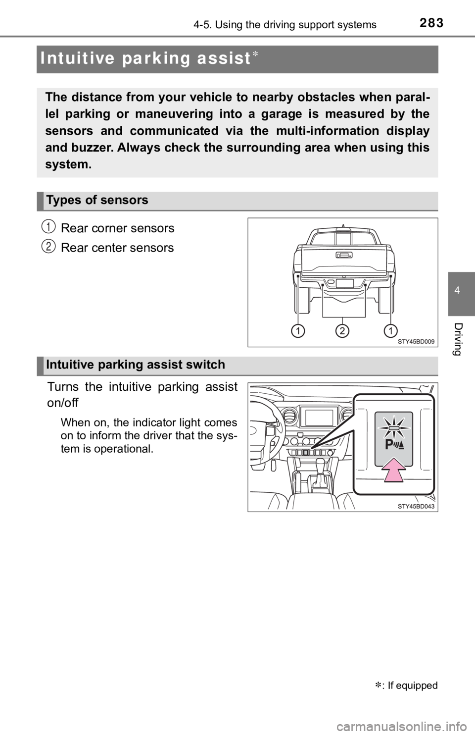 TOYOTA TACOMA 2021  Owners Manual (in English) 2834-5. Using the driving support systems
4
Driving
Intuitive parking assist
Rear corner sensors
Rear center sensors
Turns  the  intuitive  parking  assist
on/off
When on, the indicator light comes