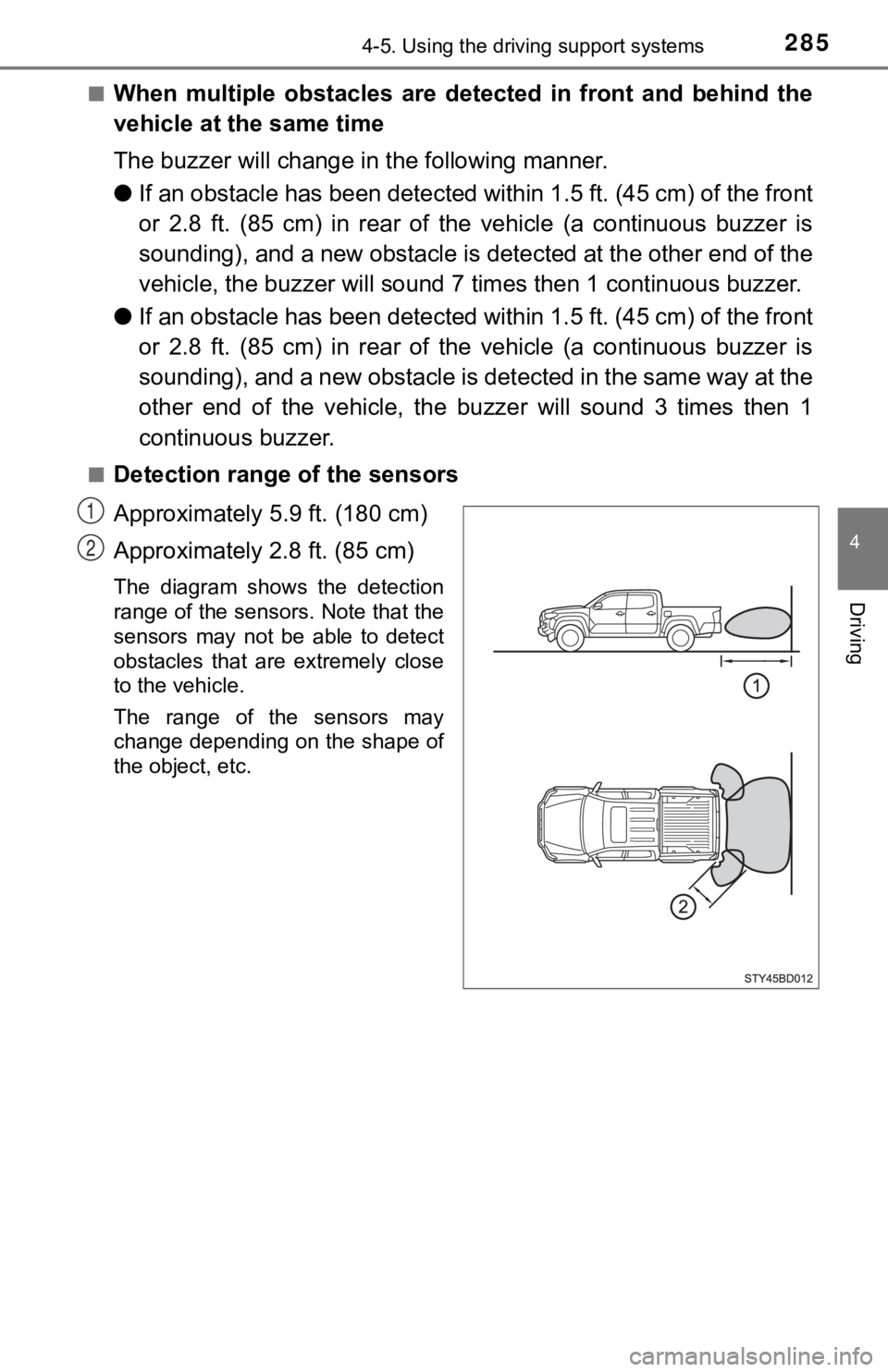 TOYOTA TACOMA 2021  Owners Manual (in English) 2854-5. Using the driving support systems
4
Driving
■When  multiple  obstacles  are  detected  in  front  and  behind  the
vehicle at the same time
The buzzer will change in the following manner.
