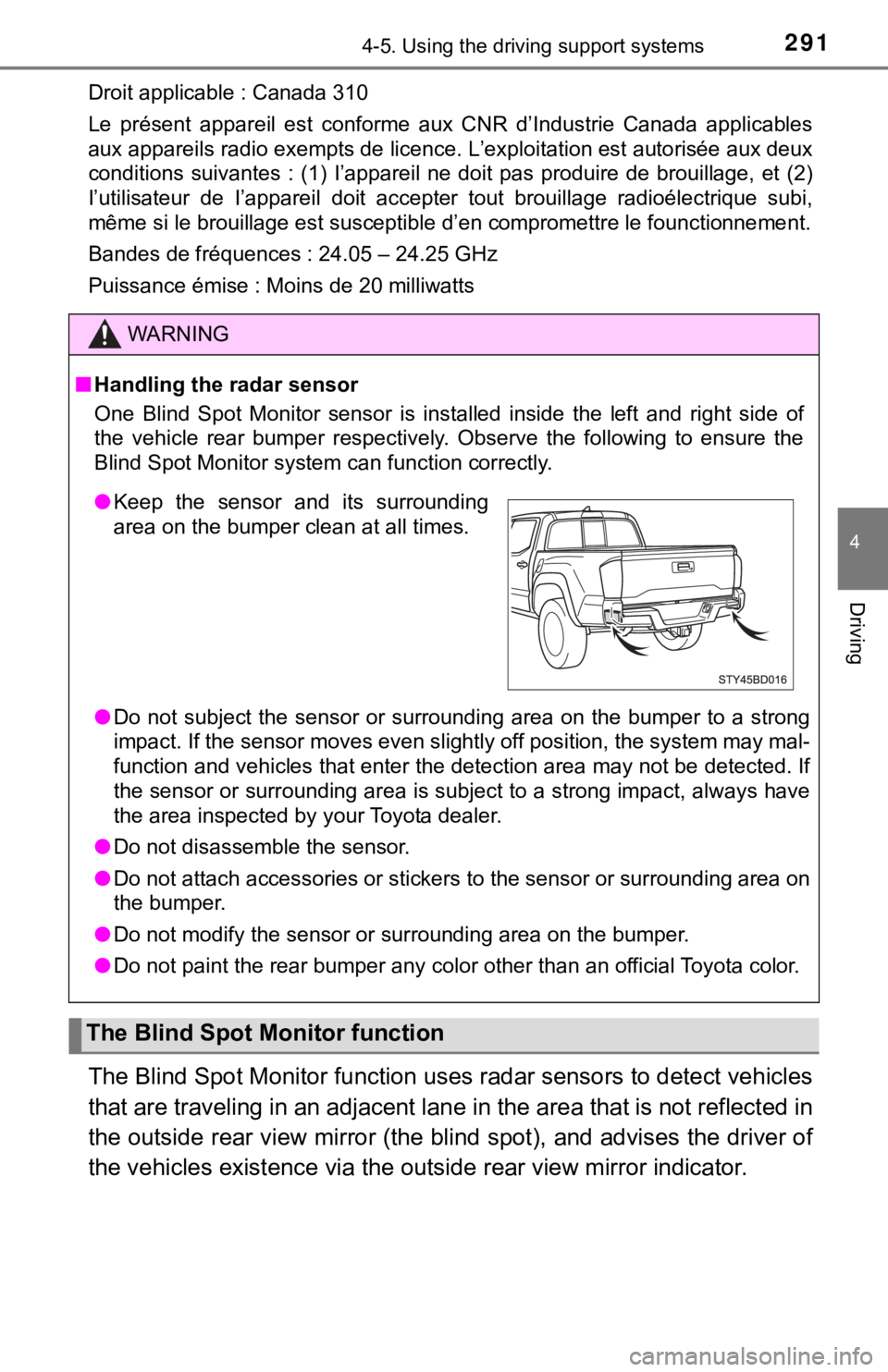 TOYOTA TACOMA 2021 Owners Manual (in English) 2914-5. Using the driving support systems
4
Driving
Droit applicable : Canada 310
Le présent appareil est conforme aux CNR d’Industrie Canada applicables
aux appareils radio exempts de lic TOYOTA TACOMA 2021 Owners Manual (in English) 2914-5. Using the driving support systems
4
Driving
Droit applicable : Canada 310
Le présent appareil est conforme aux CNR d’Industrie Canada applicables
aux appareils radio exempts de lic