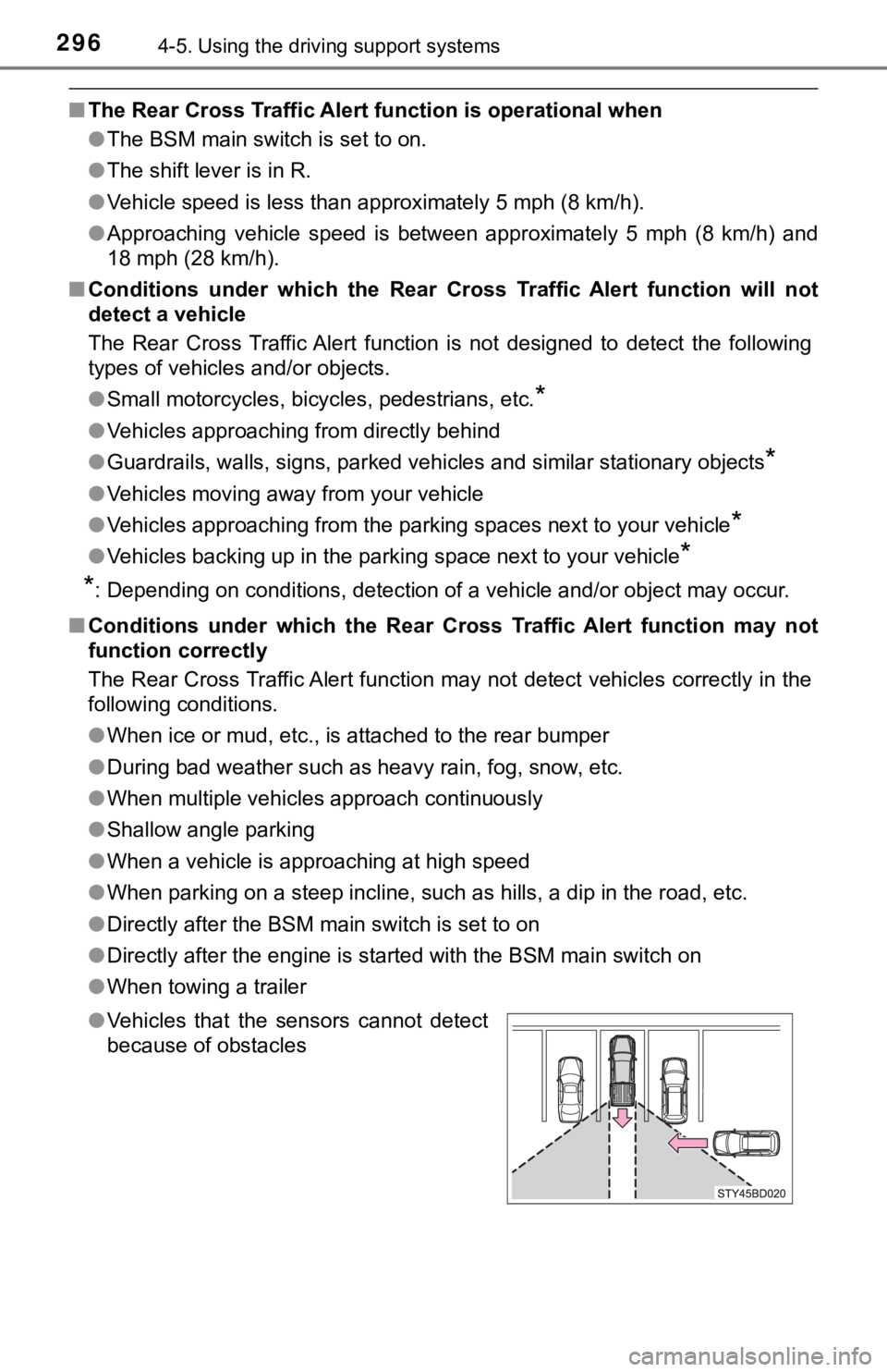TOYOTA TACOMA 2021 Owners Manual (in English) 2964-5. Using the driving support systems
■The Rear Cross Traffic Alert function is operational when
● The BSM main switch is set to on.
● The shift lever is in R.
● Vehicle speed is less tha TOYOTA TACOMA 2021 Owners Manual (in English) 2964-5. Using the driving support systems
■The Rear Cross Traffic Alert function is operational when
● The BSM main switch is set to on.
● The shift lever is in R.
● Vehicle speed is less tha