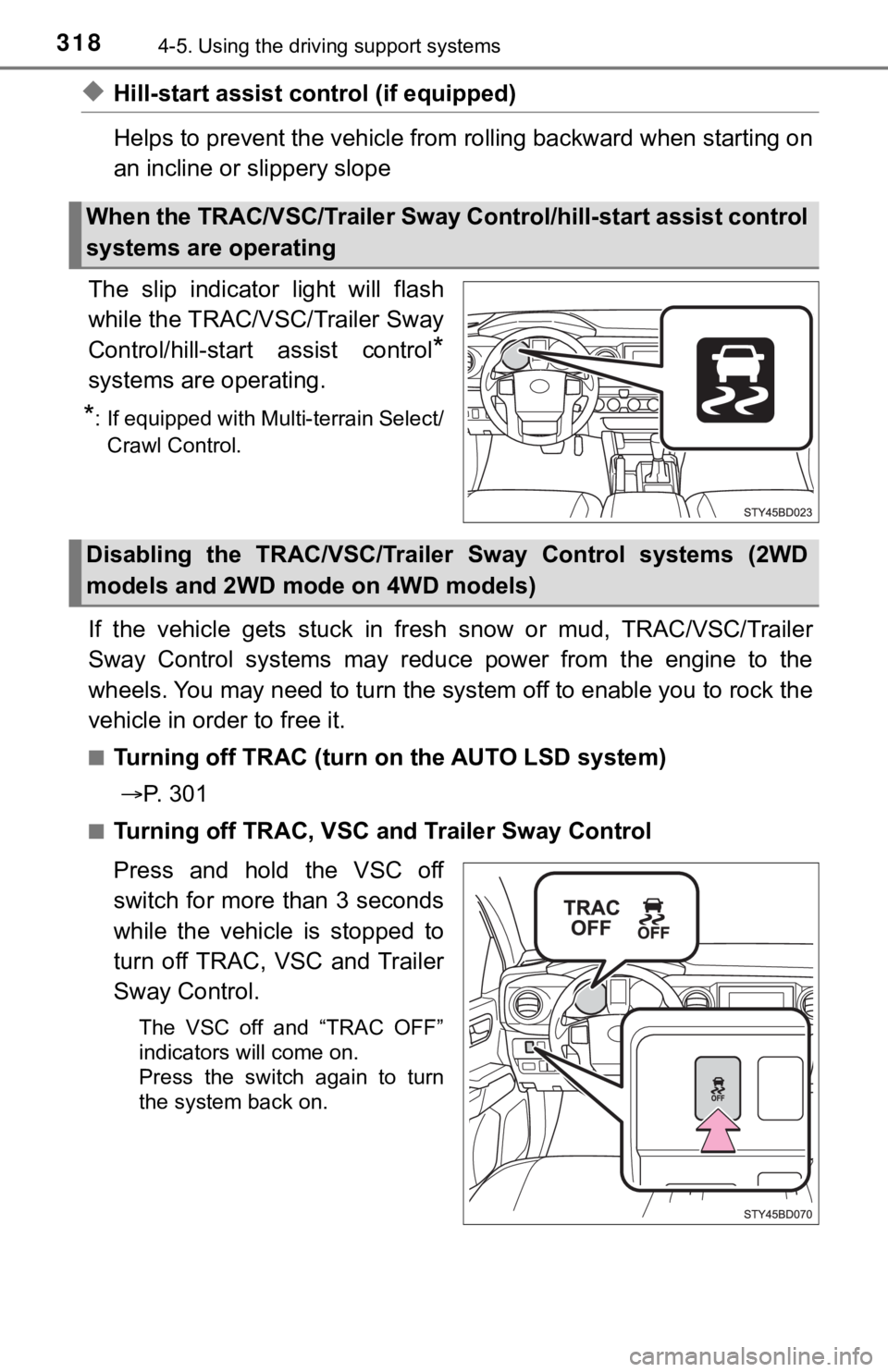 TOYOTA TACOMA 2021 Owners Manual (in English) 3184-5. Using the driving support systems
◆Hill-start assist control (if equipped)
Helps to prevent the vehicle from rolling backward when startin g on
an incline or slippery slope
The slip indica TOYOTA TACOMA 2021 Owners Manual (in English) 3184-5. Using the driving support systems
◆Hill-start assist control (if equipped)
Helps to prevent the vehicle from rolling backward when startin g on
an incline or slippery slope
The slip indica