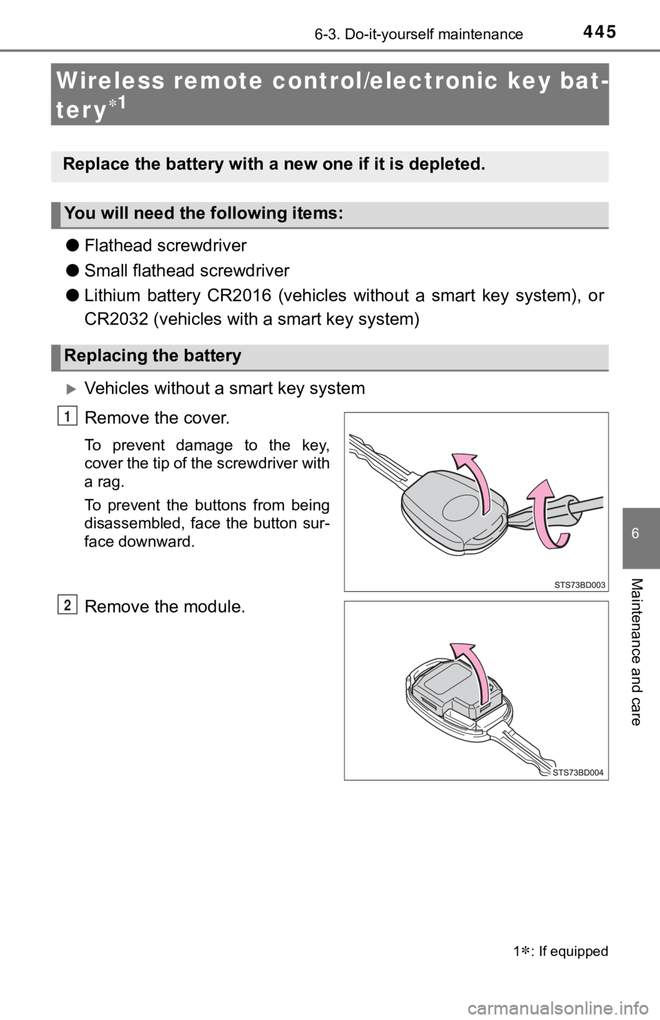 TOYOTA TACOMA 2021  Owners Manual (in English) 4456-3. Do-it-yourself maintenance
6
Maintenance and care
Wireless remote control/electronic key bat-
ter y
1
● Flathead screwdriver
● Small flathead screwdriver
● Lithium  battery  CR2016  (