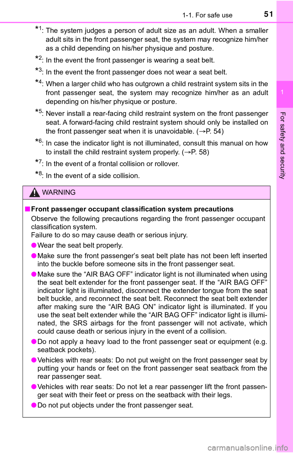 TOYOTA TACOMA 2021 (in English) Workshop Manual 511-1. For safe use
1
For safety and security
*1: The system judges a person of adult size as an adult. When a smaller
adult sits in the front passenger seat, the system may recognize him TOYOTA TACOMA 2021 (in English) Workshop Manual 511-1. For safe use
1
For safety and security
*1: The system judges a person of adult size as an adult. When a smaller
adult sits in the front passenger seat, the system may recognize him