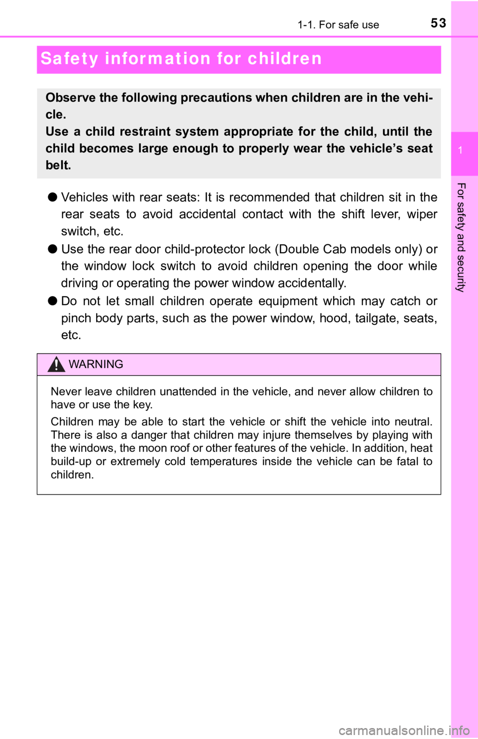 TOYOTA TACOMA 2021 (in English) Workshop Manual 531-1. For safe use
1
For safety and security
Safety information for children
●Vehicles with rear seats: It is recommended that children sit i n the
rear seats to avoid accidental co TOYOTA TACOMA 2021 (in English) Workshop Manual 531-1. For safe use
1
For safety and security
Safety information for children
●Vehicles with rear seats: It is recommended that children sit i n the
rear seats to avoid accidental co