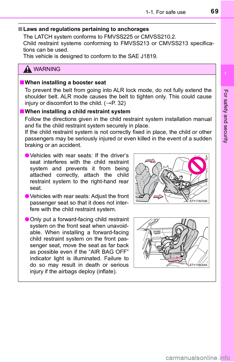 TOYOTA TACOMA 2021 (in English) Repair Manual 691-1. For safe use
1
For safety and security
■Laws and regulations pertaining to anchorages
The LATCH system conforms to FMVSS225 or CMVSS210.2.
Child restraint systems conforming to FMVSS213 TOYOTA TACOMA 2021 (in English) Repair Manual 691-1. For safe use
1
For safety and security
■Laws and regulations pertaining to anchorages
The LATCH system conforms to FMVSS225 or CMVSS210.2.
Child restraint systems conforming to FMVSS213