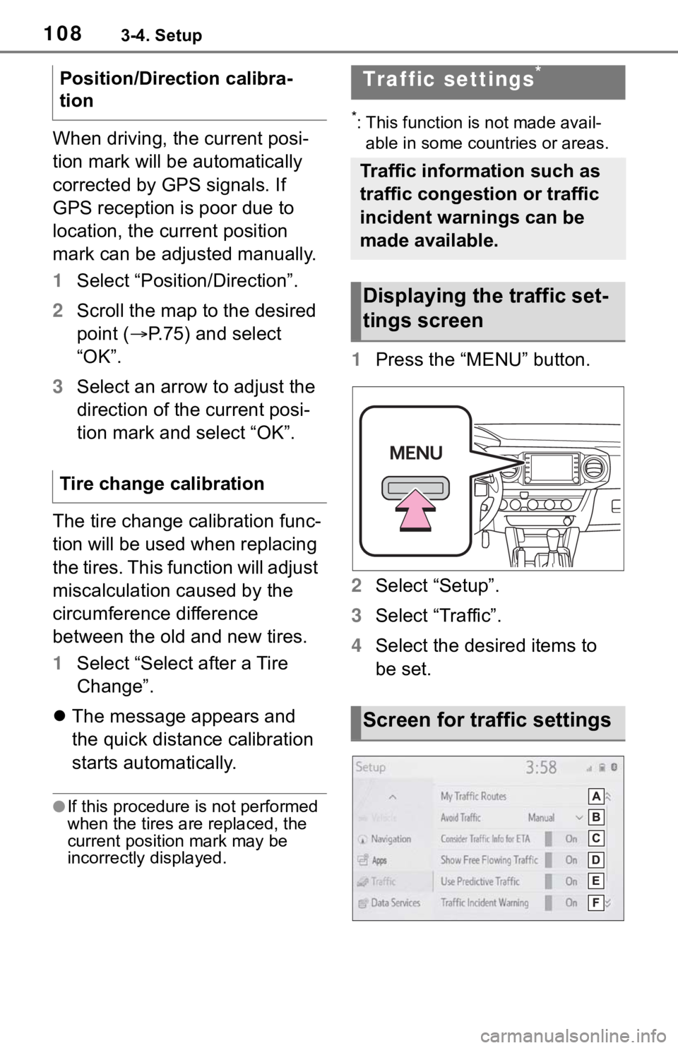 TOYOTA TACOMA 2021 Accessories, Audio & Navigation (in English) 1083-4. Setup
When driving, the current posi-
tion mark will be automatically
corrected by GPS signals. If
GPS reception is poor due to
location, the current position
mark can be adjusted manually TOYOTA TACOMA 2021 Accessories, Audio & Navigation (in English) 1083-4. Setup
When driving, the current posi-
tion mark will be automatically
corrected by GPS signals. If
GPS reception is poor due to
location, the current position
mark can be adjusted manually
