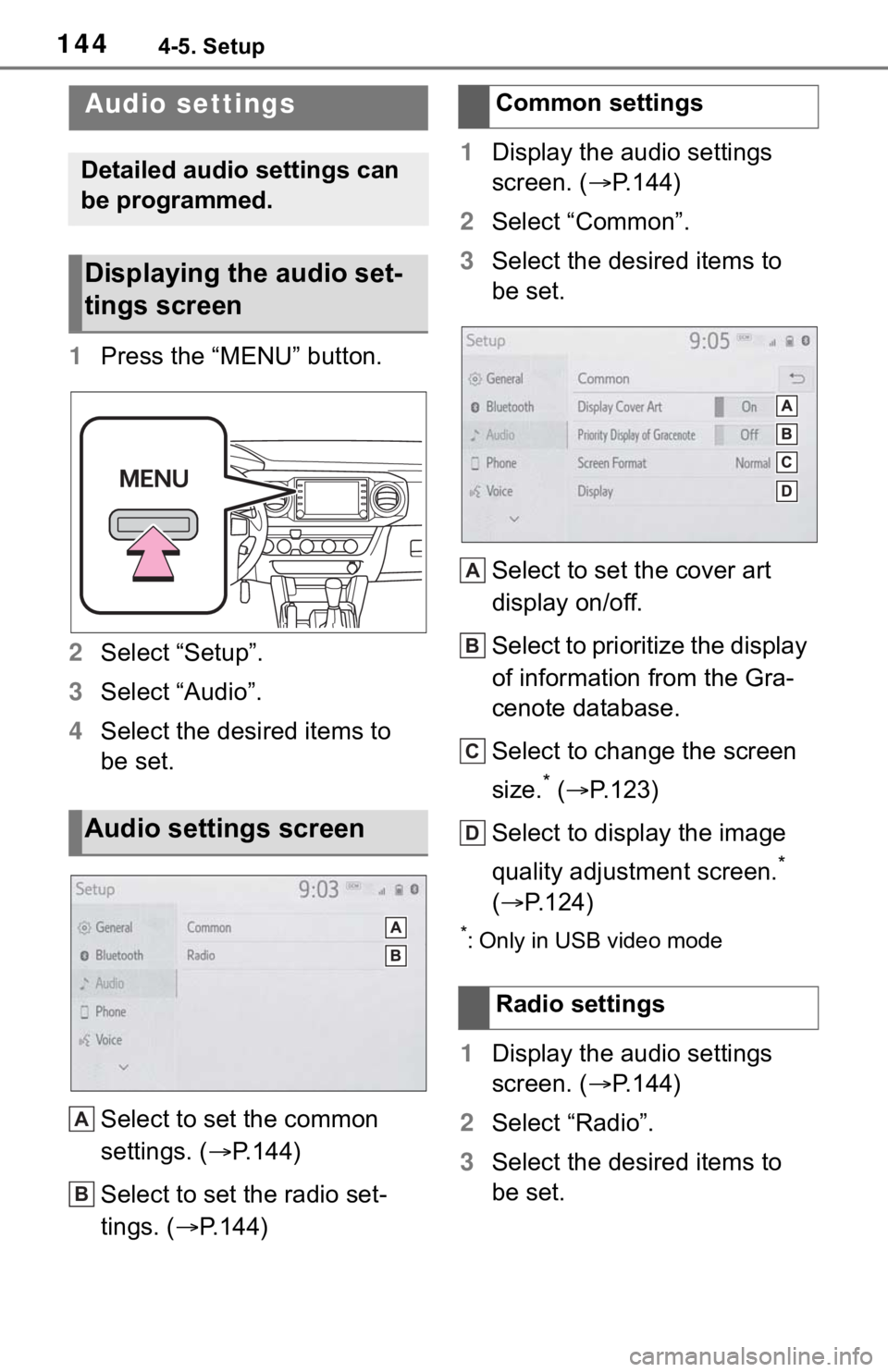 TOYOTA TACOMA 2021  Accessories, Audio & Navigation (in English) 1444-5. Setup
4-5.Setup
1Press the “MENU” button.
2Select “Setup”.
3Select “Audio”.
4Select the desired items to 
be set.
Select to set the common 
settings. (P.144)
Select to set the r
