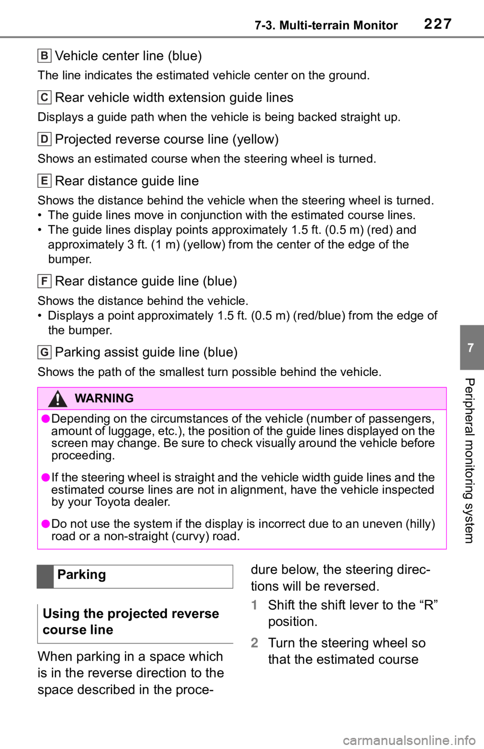 TOYOTA TACOMA 2021  Accessories, Audio & Navigation (in English) 2277-3. Multi-terrain Monitor
7
Peripheral monitoring system
Vehicle center line (blue)
The line indicates the estimated vehicle center on the ground.
Rear vehicle width extension guide lines
Displays