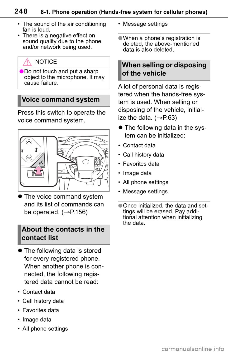 TOYOTA TACOMA 2021  Accessories, Audio & Navigation (in English) 2488-1. Phone operation (Hands-free system for cellular phones)
• The sound of the air conditioning 
fan is loud.
• There is a negative effect on 
sound quality due to the phone 
and/or network be