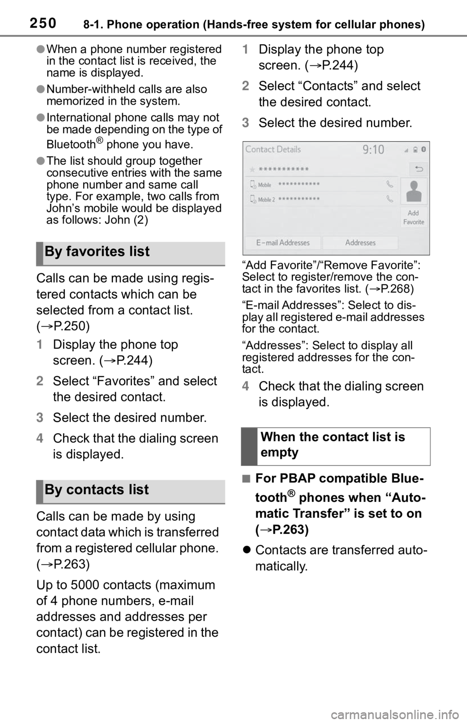 TOYOTA TACOMA 2021  Accessories, Audio & Navigation (in English) 2508-1. Phone operation (Hands-free system for cellular phones)
●When a phone number registered 
in the contact list is received, the 
name is displayed.
●Number-withheld calls are also 
memorized