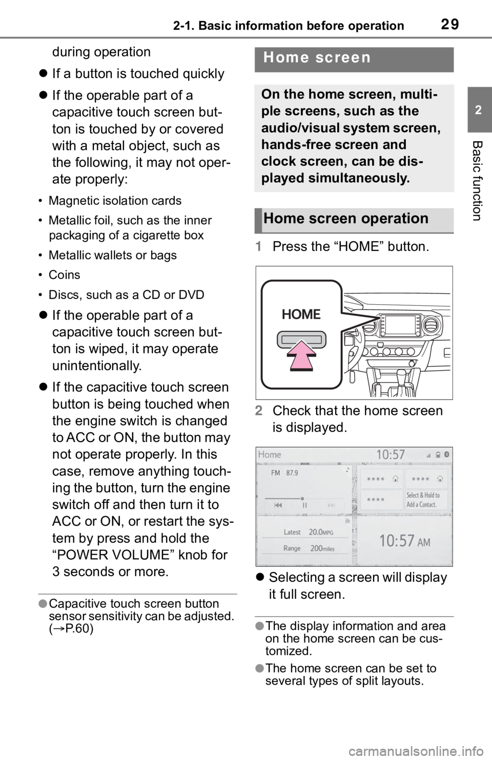 TOYOTA TACOMA 2021 Accessories, Audio & Navigation (in English) 292-1. Basic information before operation
2
Basic function
during operation
If a button is touched quickly
If the operable part of a
capacitive touch screen but-
ton is touched by or covered
w TOYOTA TACOMA 2021 Accessories, Audio & Navigation (in English) 292-1. Basic information before operation
2
Basic function
during operation
If a button is touched quickly
If the operable part of a
capacitive touch screen but-
ton is touched by or covered
w