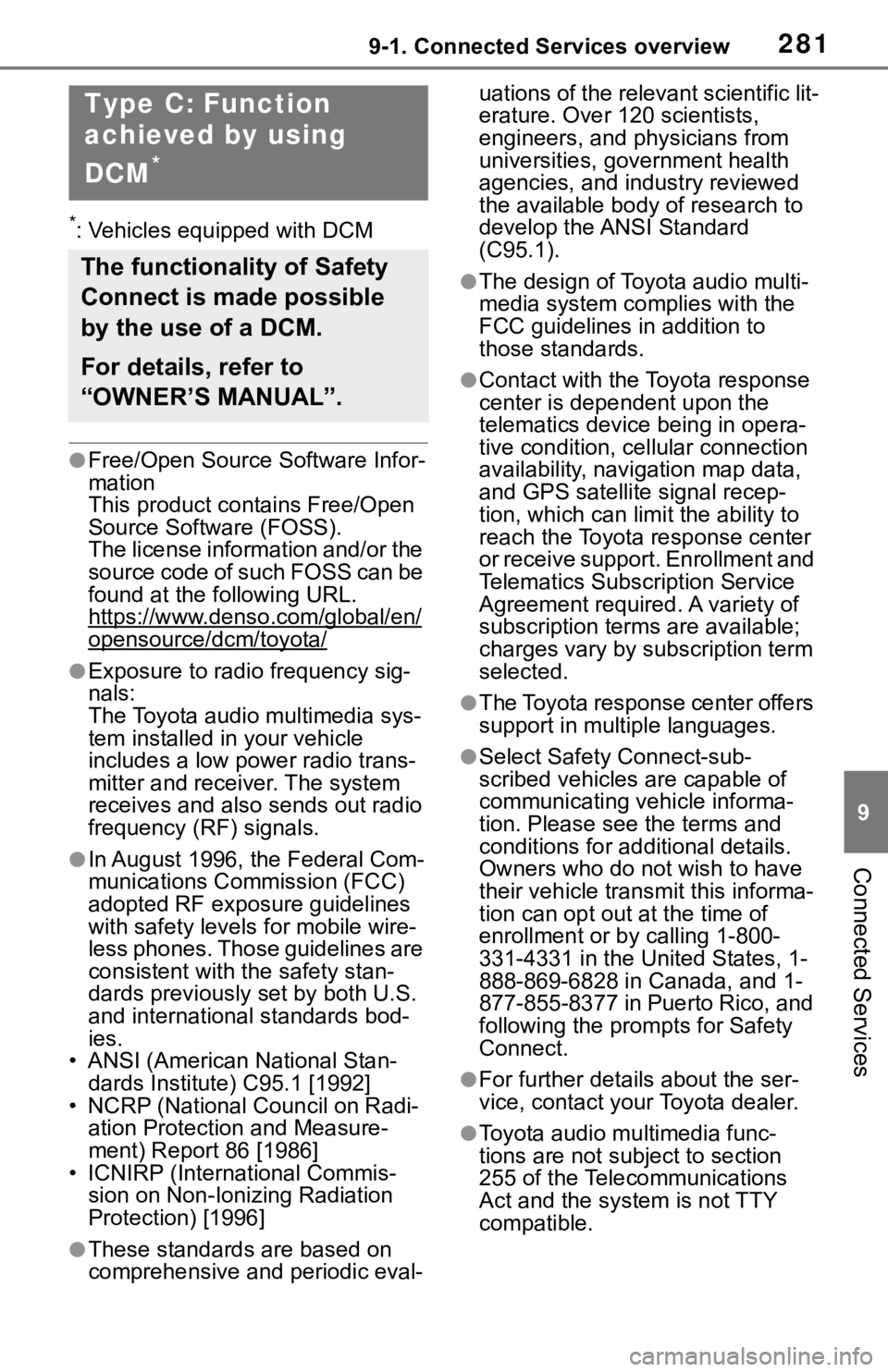 TOYOTA TACOMA 2021  Accessories, Audio & Navigation (in English) 2819-1. Connected Services overview
9
Connected Services
*: Vehicles equipped with DCM
●Free/Open Source Software Infor-
mation
This product contains Free/Open 
Source Software (FOSS).
The license i