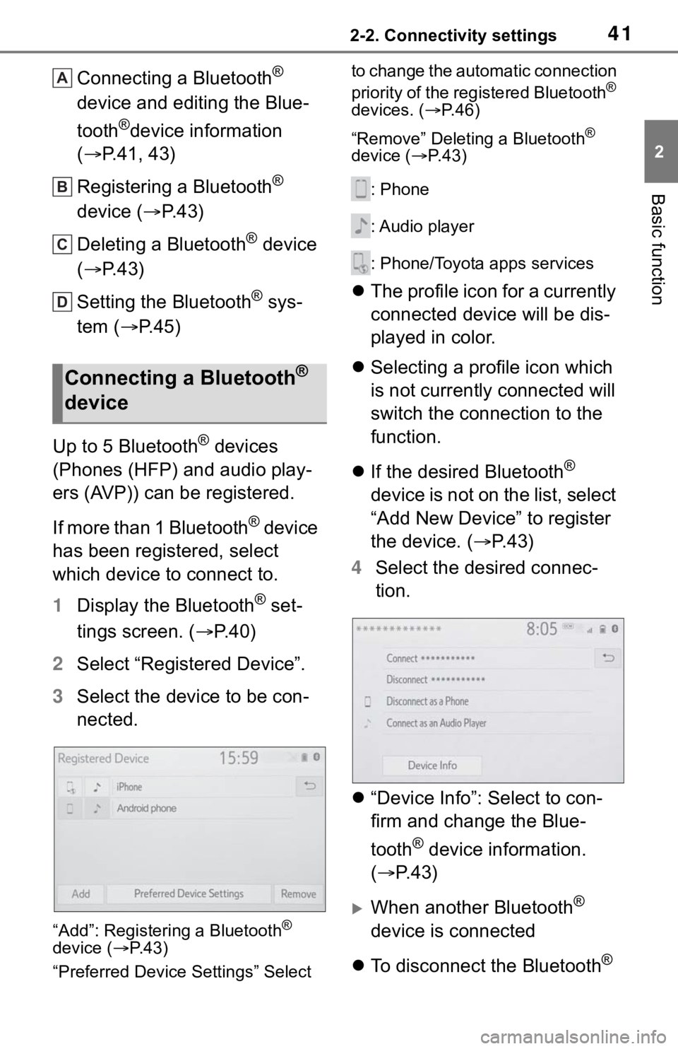 TOYOTA TACOMA 2021  Accessories, Audio & Navigation (in English) 412-2. Connectivity settings
2
Basic function
Connecting a Bluetooth® 
device and editing the Blue-
tooth
®device information 
(P.41, 43)
Registering a Bluetooth
® 
device (P. 4 3 )
Deleting 
