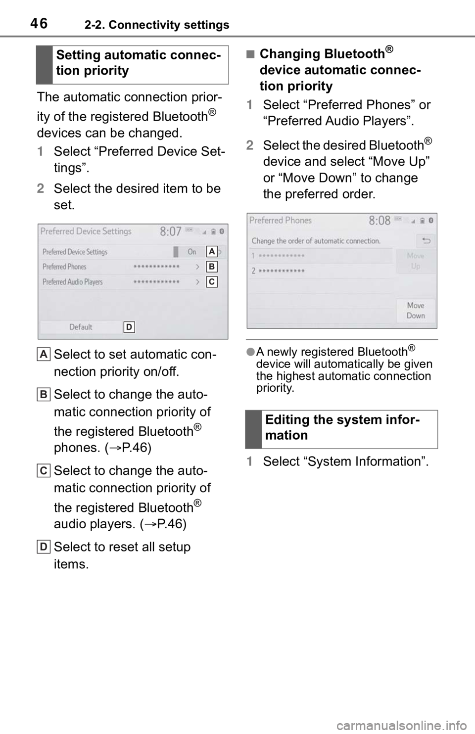TOYOTA TACOMA 2021  Accessories, Audio & Navigation (in English) 462-2. Connectivity settings
The automatic connection prior-
ity of the registered Bluetooth
® 
devices can be changed.
1Select “Preferred Device Set-
tings”.
2Select the desired item to be 
set.