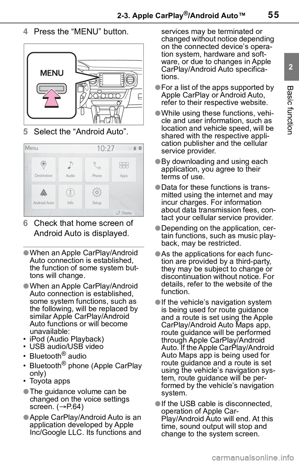 TOYOTA TACOMA 2021  Accessories, Audio & Navigation (in English) 552-3. Apple CarPlay®/Android Auto™
2
Basic function
4Press the “MENU” button.
5Select the “Android Auto”.
6Check that home screen of 
Android Auto is displayed.
●When an Apple CarPlay/An