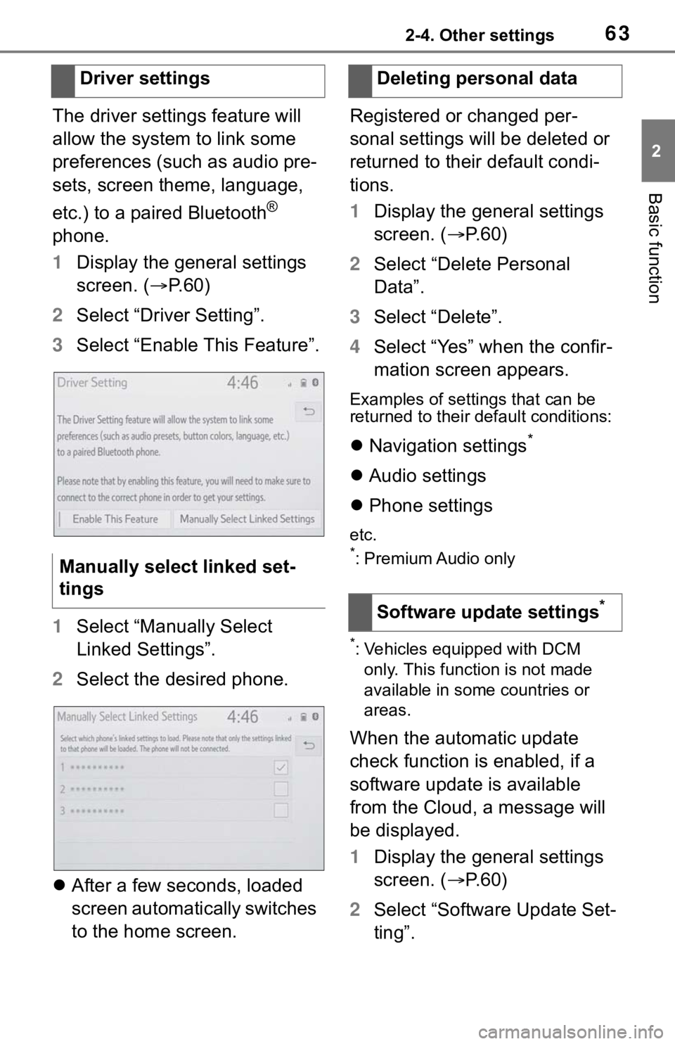 TOYOTA TACOMA 2021  Accessories, Audio & Navigation (in English) 632-4. Other settings
2
Basic function
The driver settings feature will 
allow the system to link some 
preferences (such as audio pre-
sets, screen theme, language, 
etc.) to a paired Bluetooth
® 
p