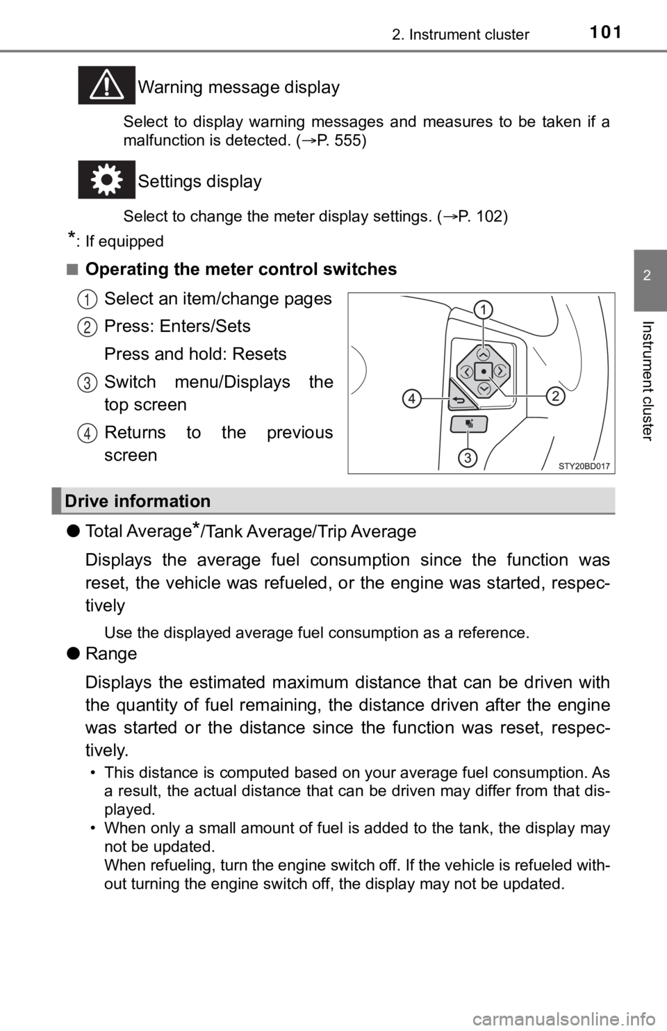 TOYOTA TUNDRA 2018 Owners Manual (in English) 1012. Instrument cluster
2
Instrument cluster
Warning message display
Select to display warning messages and measures to be taken if a
malfunction is detected. ( P. 555)
Settings display
TOYOTA TUNDRA 2018 Owners Manual (in English) 1012. Instrument cluster
2
Instrument cluster
Warning message display
Select to display warning messages and measures to be taken if a
malfunction is detected. ( P. 555)
Settings display