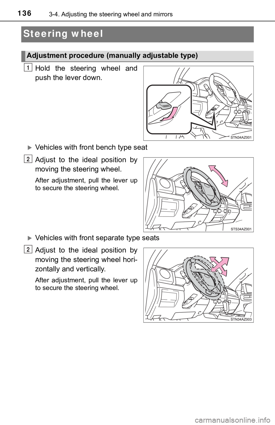 TOYOTA TUNDRA 2018  Owners Manual (in English) 1363-4. Adjusting the steering wheel and mirrors
Steering wheel
Hold  the  steering  wheel  and
push the lever down.
Vehicles with front bench type seat
Adjust  to  the  ideal  position  by
moving 