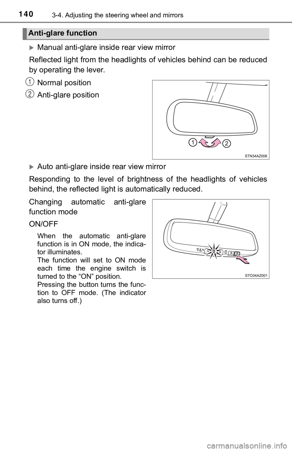 TOYOTA TUNDRA 2018  Owners Manual (in English) 1403-4. Adjusting the steering wheel and mirrors
Manual anti-glare inside rear view mirror
Reflected light from the headlights of vehicles behind can be r educed
by operating  the lever.
Normal pos