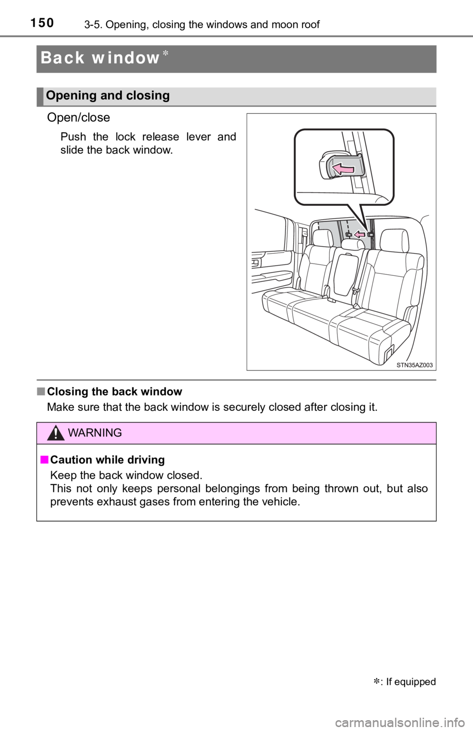 TOYOTA TUNDRA 2018  Owners Manual (in English) 1503-5. Opening, closing the windows and moon roof
Back window
Open/close
Push  the  lock  release  lever  and
slide the back window.
■Closing the back window
Make sure that the back window is se