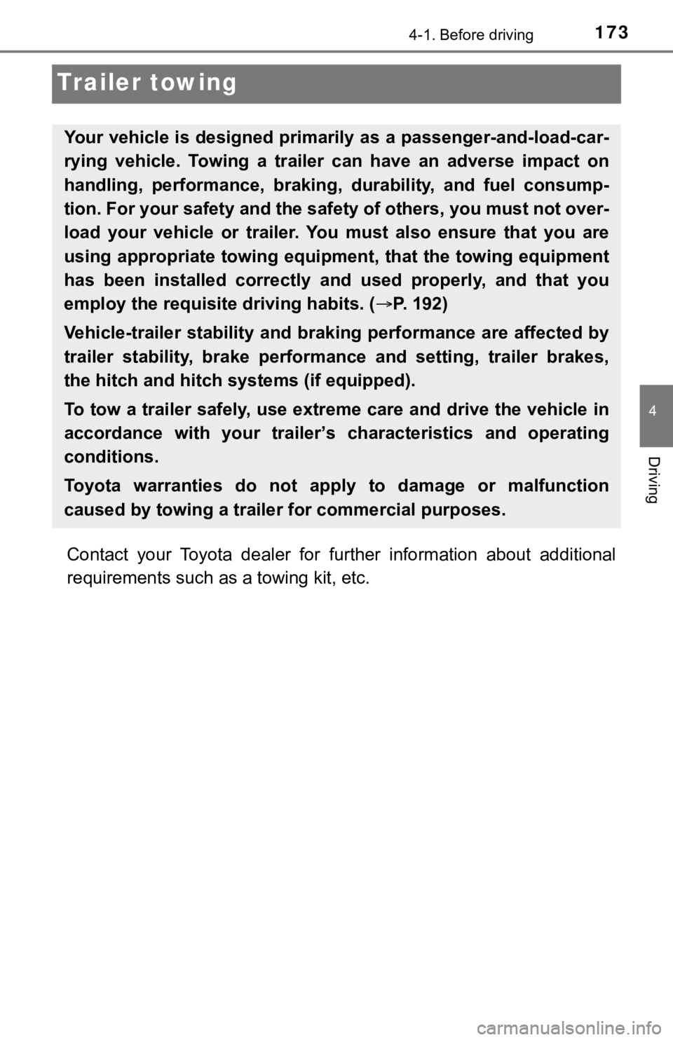 TOYOTA TUNDRA 2018 Owners Manual (in English) 1734-1. Before driving
4
Driving
Trailer towing
Contact your Toyota dealer for further information about additi onal
requirements such as a towing kit, etc.
Your vehicle is designed primarily TOYOTA TUNDRA 2018 Owners Manual (in English) 1734-1. Before driving
4
Driving
Trailer towing
Contact your Toyota dealer for further information about additi onal
requirements such as a towing kit, etc.
Your vehicle is designed primarily