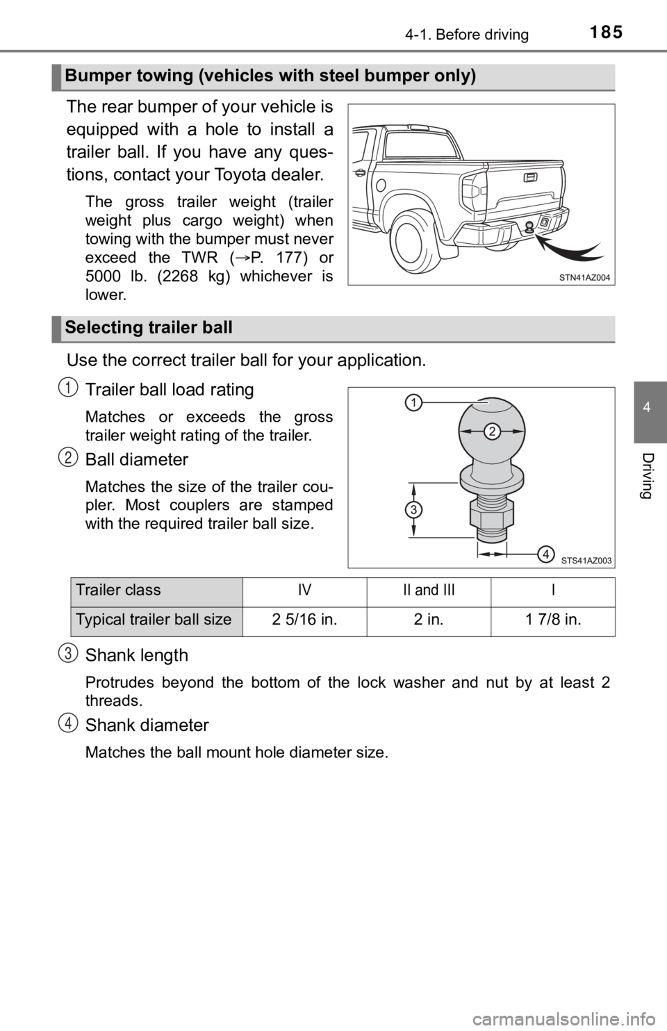TOYOTA TUNDRA 2018  Owners Manual (in English) 1854-1. Before driving
4
Driving
The rear bumper of your vehicle is
equipped  with  a  hole  to  install  a
trailer  ball.  If  you  have  any  ques-
tions, contact your Toyota dealer.
The  gross  tra