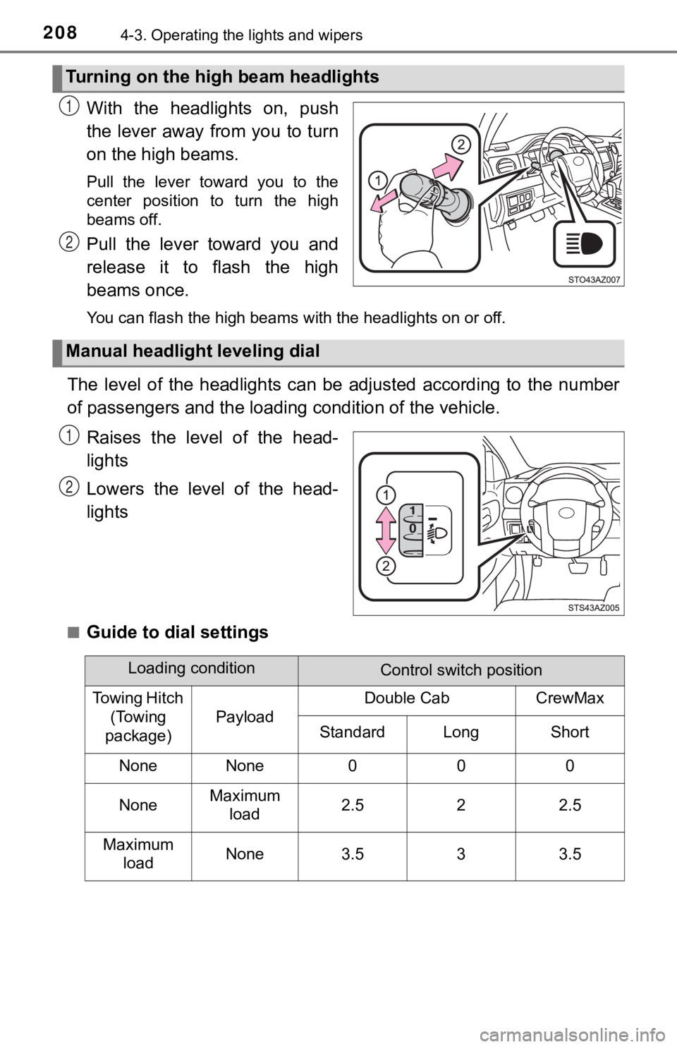 TOYOTA TUNDRA 2018  Owners Manual (in English) 2084-3. Operating the lights and wipers
With  the  headlights  on,  push
the  lever  away  from  you  to turn
on the high beams. 
Pull  the  lever  toward  you  to  the
center  position  to  turn  the