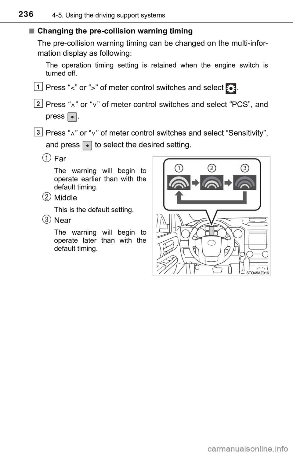TOYOTA TUNDRA 2018 Owners Manual (in English) 2364-5. Using the driving support systems
■Changing the pre-colli sion warning timing
The pre-collision warning timing can be changed on the multi-in for-
mation display as following:
The operation TOYOTA TUNDRA 2018 Owners Manual (in English) 2364-5. Using the driving support systems
■Changing the pre-colli sion warning timing
The pre-collision warning timing can be changed on the multi-in for-
mation display as following:
The operation