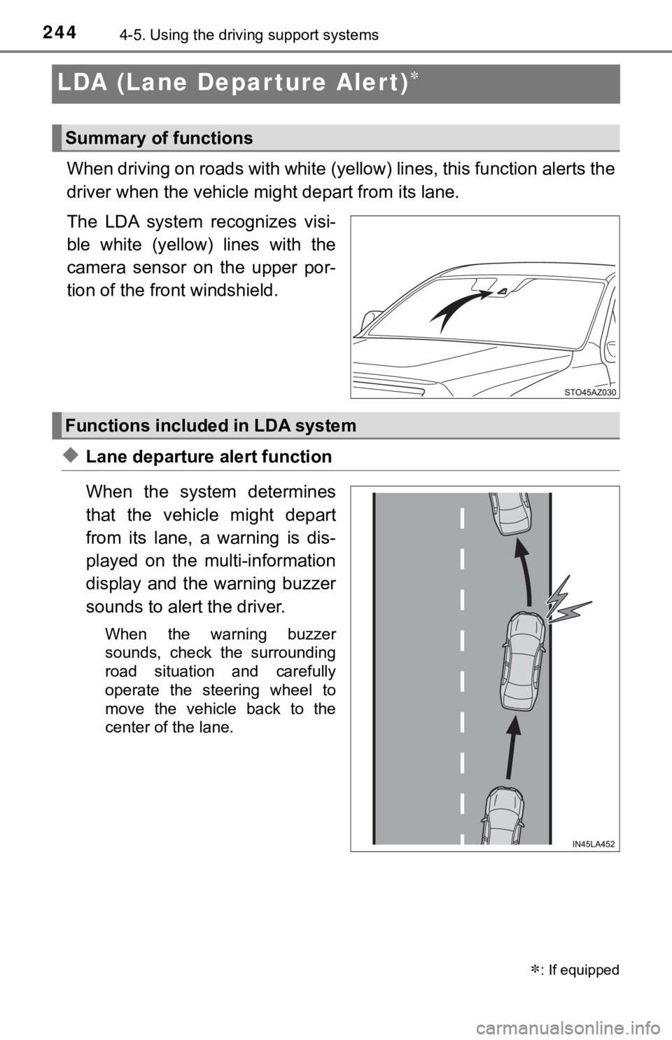 TOYOTA TUNDRA 2018  Owners Manual (in English) 2444-5. Using the driving support systems
LDA (Lane Depar ture Alert)
When driving on roads with white  (yellow) lines, this function alerts the
driver when the vehicle mi ght depart from its lane.