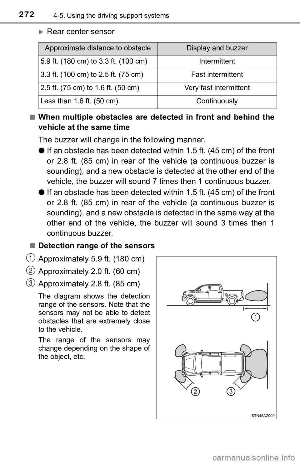 TOYOTA TUNDRA 2018  Owners Manual (in English) 2724-5. Using the driving support systems
Rear center sensor
■When  multiple  obstacles  are  de tected  in  front  and  behind  the
vehicle at the same time
The buzzer will change in the followi