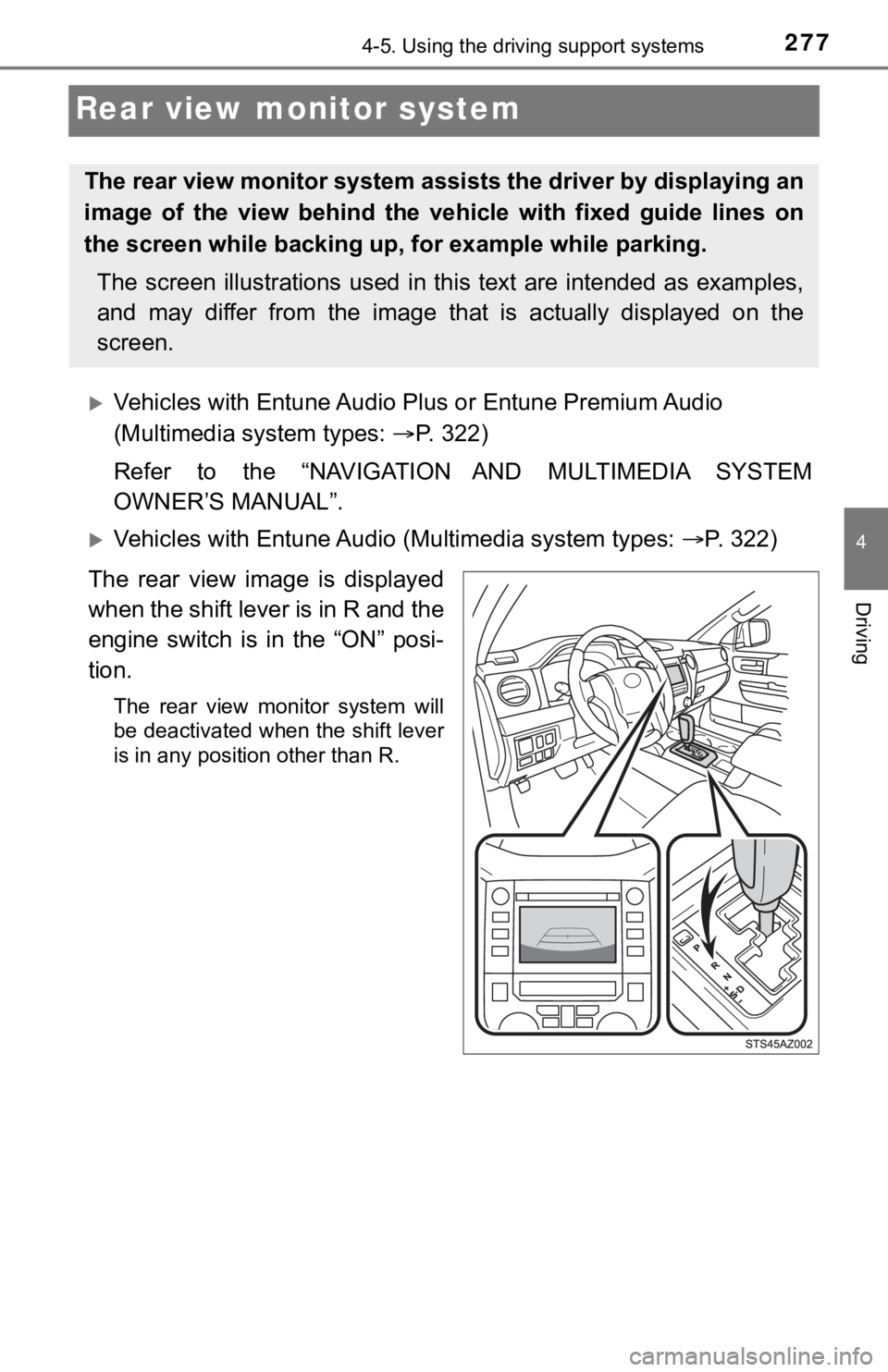 TOYOTA TUNDRA 2018  Owners Manual (in English) 2774-5. Using the driving support systems
4
Driving
Rear view monitor system
Vehicles with Entune Audio Plus or Entune Premium Audio 
(Multimedia system types:  P. 322)
Refer  to  the  “NAVIGA