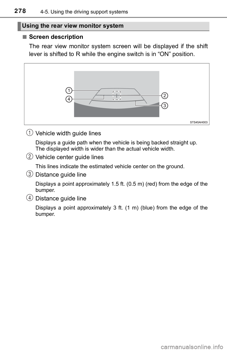 TOYOTA TUNDRA 2018  Owners Manual (in English) 2784-5. Using the driving support systems
■Screen description
The  rear  view  monito r  system  screen  will  be  displayed  if  the  sh ift
lever is shifted to R while the  engine switch is in “