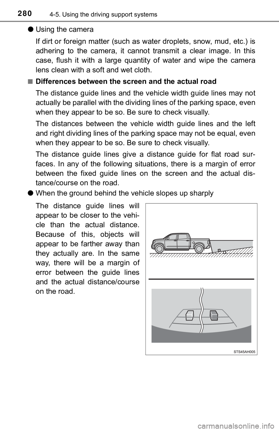 TOYOTA TUNDRA 2018  Owners Manual (in English) 2804-5. Using the driving support systems
●Using the camera
If dirt or foreign matter (such as water droplets, snow, mud, e tc.) is
adhering  to  the  camera,  it  cannot  transmit  a  clear  image.