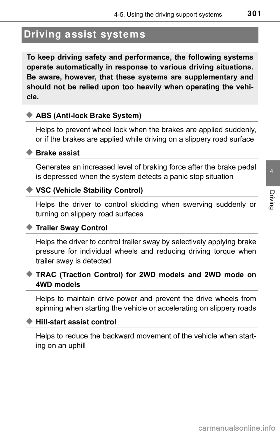 TOYOTA TUNDRA 2018  Owners Manual (in English) 3014-5. Using the driving support systems
4
Driving
Driving assist systems
◆ABS (Anti-lock Brake System)
Helps to prevent wheel lock when the brakes are applied suddenl y,
or if the brakes are appli