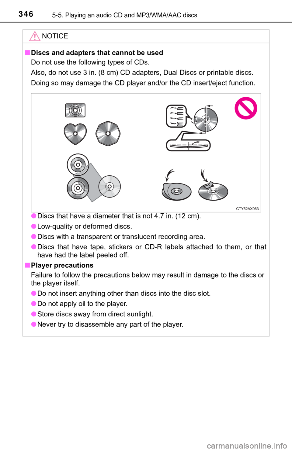 TOYOTA TUNDRA 2018 Owners Manual (in English) 3465-5. Playing an audio CD and MP3/WMA/AAC discs
NOTICE
■Discs and adapters that cannot be used
Do not use the following types of CDs.
Also, do not use 3 in. (8 cm) CD adapters, Dual Discs or prin TOYOTA TUNDRA 2018 Owners Manual (in English) 3465-5. Playing an audio CD and MP3/WMA/AAC discs
NOTICE
■Discs and adapters that cannot be used
Do not use the following types of CDs.
Also, do not use 3 in. (8 cm) CD adapters, Dual Discs or prin