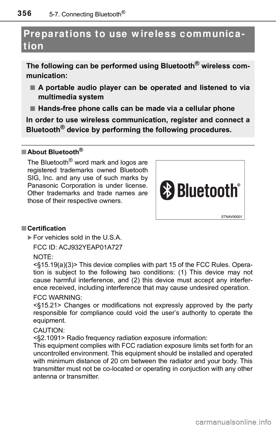 TOYOTA TUNDRA 2018  Owners Manual (in English) 3565-7. Connecting Bluetooth®
Preparations to use wireless communica-
tion
■ About Bluetooth®
■Certification
For vehicles sold in the U.S.A.
FCC ID: ACJ932YEAP01A727
NOTE:
<§15.19(a)(3)> Thi