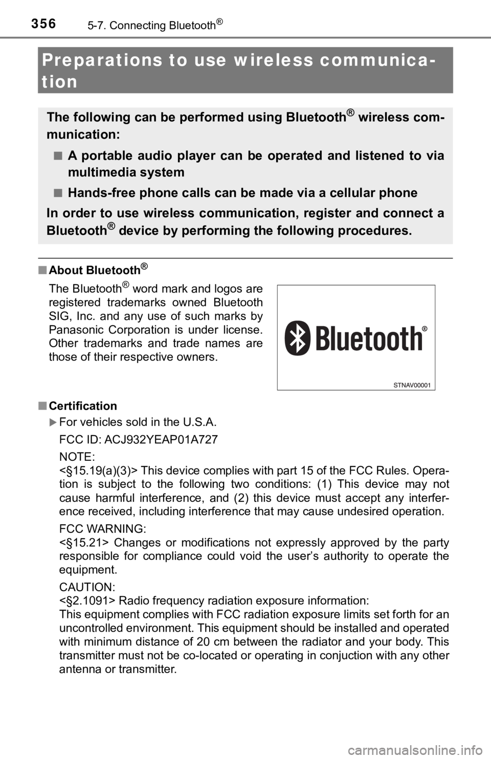 TOYOTA TUNDRA 2018 Owners Manual (in English) 3565-7. Connecting Bluetooth®
Preparations to use wireless communica-
tion
■ About Bluetooth®
■Certification
For vehicles sold in the U.S.A.
FCC ID: ACJ932YEAP01A727
NOTE:
<§15.19(a)(3)> Thi TOYOTA TUNDRA 2018 Owners Manual (in English) 3565-7. Connecting Bluetooth®
Preparations to use wireless communica-
tion
■ About Bluetooth®
■Certification
For vehicles sold in the U.S.A.
FCC ID: ACJ932YEAP01A727
NOTE:
<§15.19(a)(3)> Thi