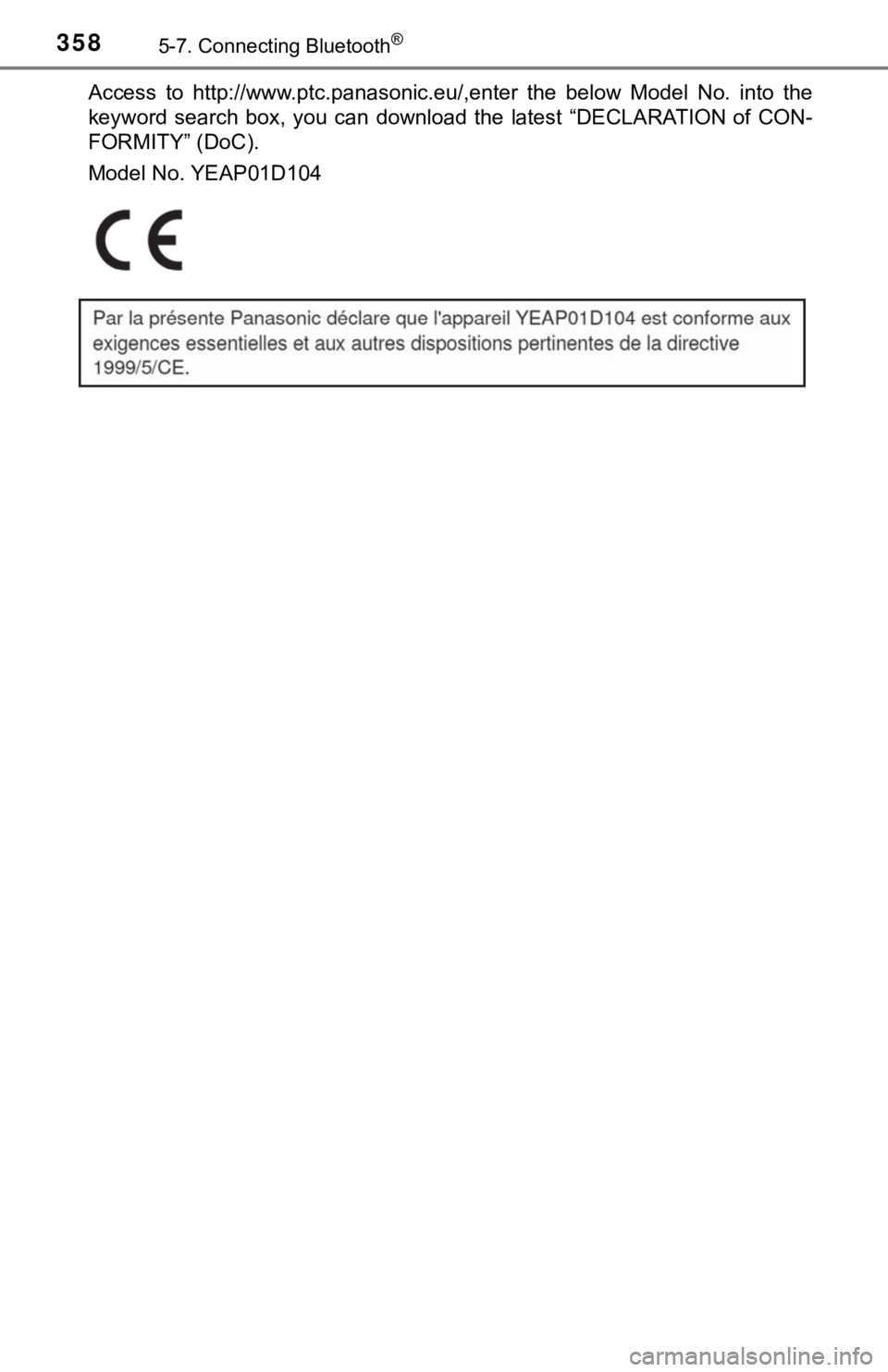 TOYOTA TUNDRA 2018 Owners Manual (in English) 3585-7. Connecting Bluetooth®
Access to http://www.ptc.panasonic.eu/,enter the below Model No. into the
keyword search box, you can download the latest “DECLARATION of CON-
FORMITY TOYOTA TUNDRA 2018 Owners Manual (in English) 3585-7. Connecting Bluetooth®
Access to http://www.ptc.panasonic.eu/,enter the below Model No. into the
keyword search box, you can download the latest “DECLARATION of CON-
FORMITY