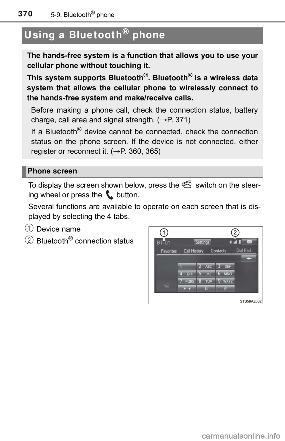 TOYOTA TUNDRA 2018 Owners Manual (in English) 3705-9. Bluetooth® phone
Using a Bluetooth® phone
To display the screen shown below, press the switch on the steer-
ing wheel or press the button.
Several functions are available to operate on e TOYOTA TUNDRA 2018 Owners Manual (in English) 3705-9. Bluetooth® phone
Using a Bluetooth® phone
To display the screen shown below, press the switch on the steer-
ing wheel or press the button.
Several functions are available to operate on e