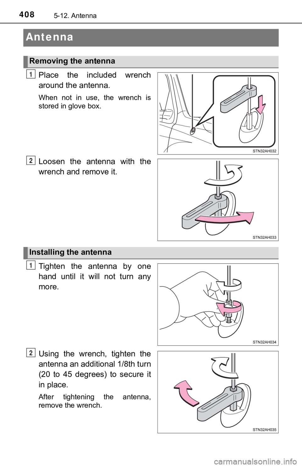 TOYOTA TUNDRA 2018 Owners Manual (in English) 4085-12. Antenna
Antenna
Place the included wrench
around the antenna.
When not in use, the wrench is
stored in glove box.
Loosen the antenna with the
wrench and remove it.
Tighten the TOYOTA TUNDRA 2018 Owners Manual (in English) 4085-12. Antenna
Antenna
Place the included wrench
around the antenna.
When not in use, the wrench is
stored in glove box.
Loosen the antenna with the
wrench and remove it.
Tighten the