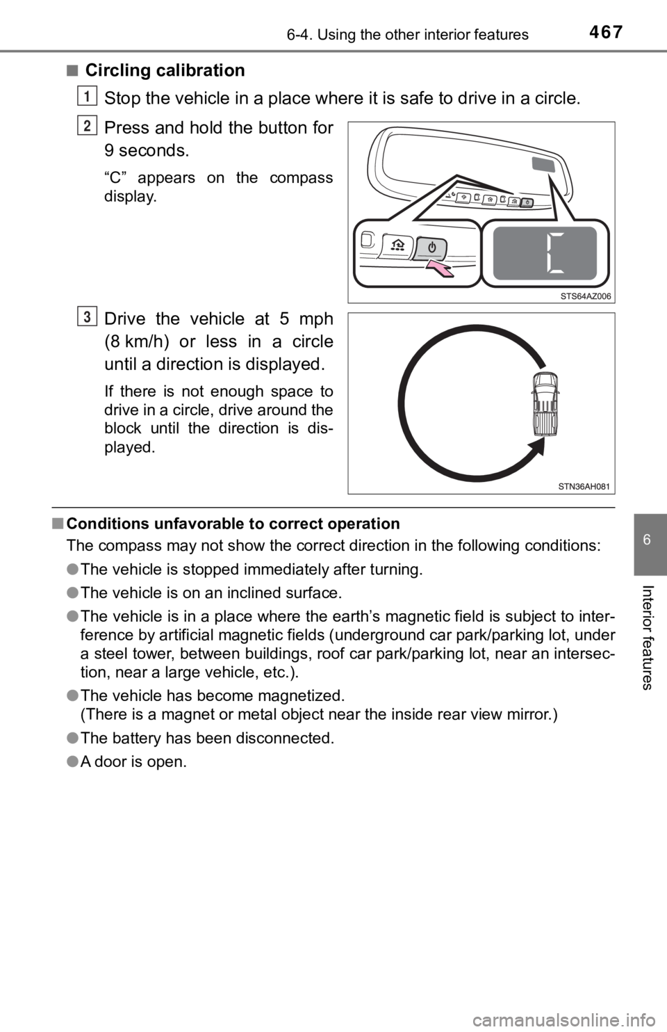 TOYOTA TUNDRA 2018  Owners Manual (in English) 4676-4. Using the other interior features
6
Interior features
■Circling calibrationStop the vehicle in a place where  it is safe to drive in a circle.
Press and hold the button for
9 seconds.
“C
