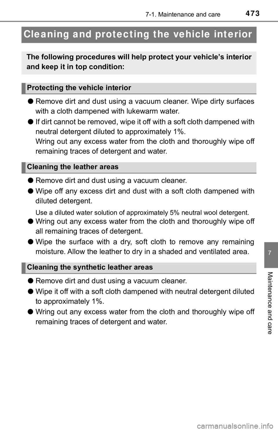 TOYOTA TUNDRA 2018 Owners Manual (in English) 4737-1. Maintenance and care
7
Maintenance and care
Cleaning and protecting the vehicle interior
●Remove dirt and dust using a vacuum cleaner. Wipe dirty surface s
with a cloth dampened with lukewa TOYOTA TUNDRA 2018 Owners Manual (in English) 4737-1. Maintenance and care
7
Maintenance and care
Cleaning and protecting the vehicle interior
●Remove dirt and dust using a vacuum cleaner. Wipe dirty surface s
with a cloth dampened with lukewa
