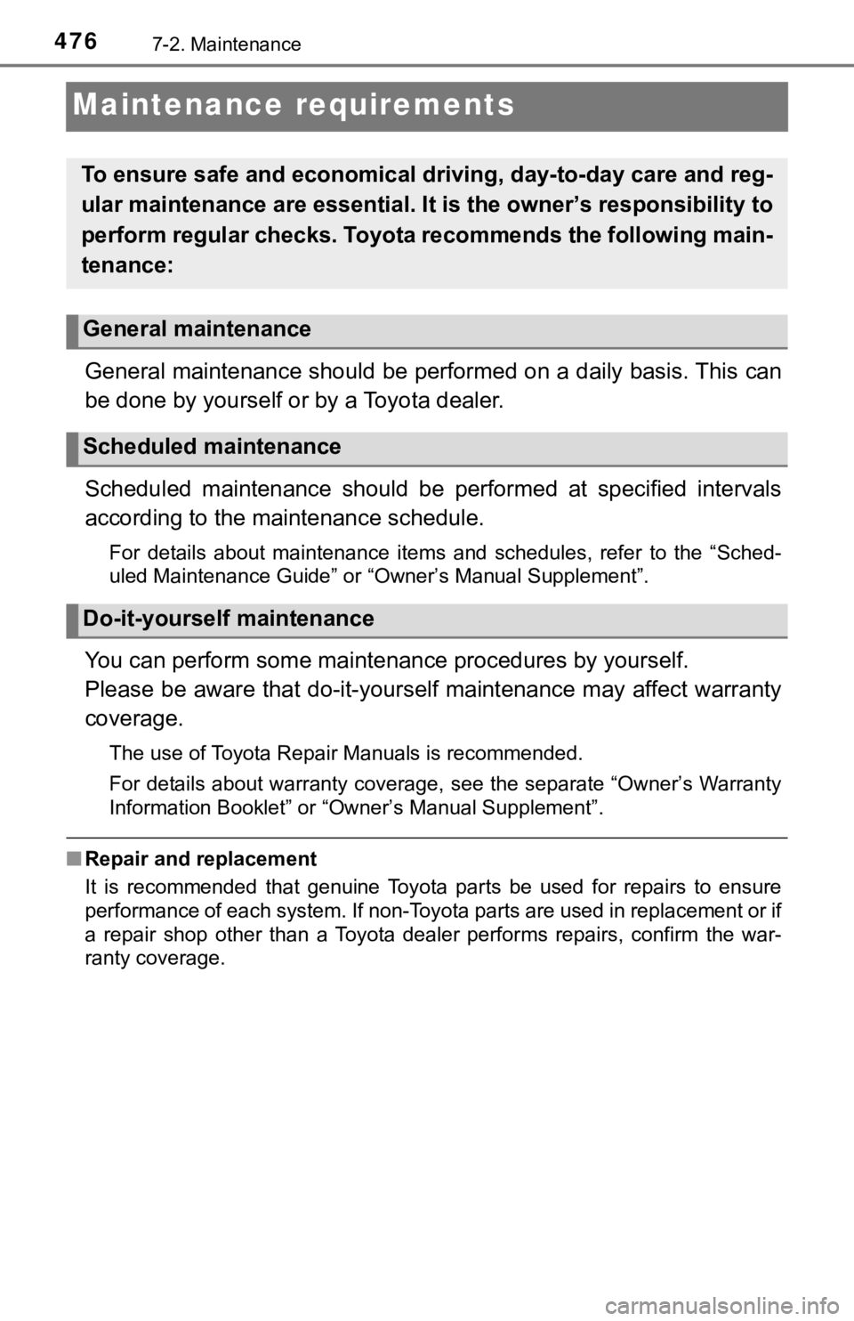 TOYOTA TUNDRA 2018 Owners Manual (in English) 4767-2. Maintenance
Maintenance requirements
General maintenance should be performed on a daily basis. This can
be done by yourself or by a Toyota dealer.
Scheduled maintenance should be performed TOYOTA TUNDRA 2018 Owners Manual (in English) 4767-2. Maintenance
Maintenance requirements
General maintenance should be performed on a daily basis. This can
be done by yourself or by a Toyota dealer.
Scheduled maintenance should be performed